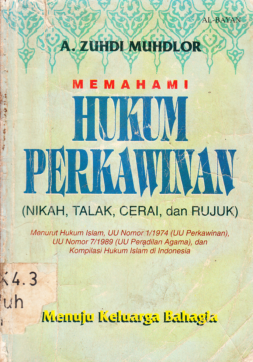 Cover Memahami hukum perkawinan (nikah, talak, cerai, dan rujuk) menurut Hukum Islam, UU No, 1/1974 (UU Perkawinan), UU No. 7/1989 (UU Peradila Agama) dan Kompilasi Hukum Islam di Indonesia menuju keluarga bahagia / A. Zuhdi Muhdlor ; penyunting, Taufan Hidayat