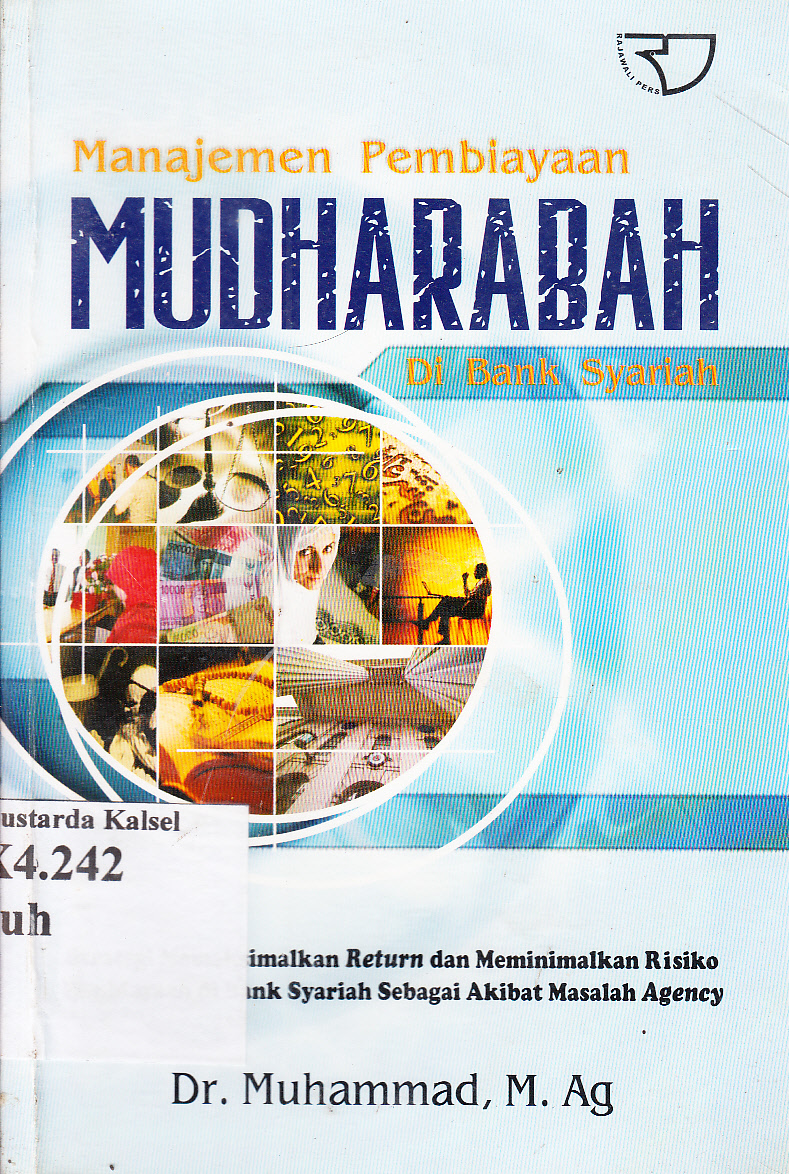 Cover Manajemen pembiayaan mudharabah di bank syariah : Strategi memaksimalkan return dan meminimalkan risiko pembiayaan di Bank Syariah sebagai akibat masalah agency / Muhammad