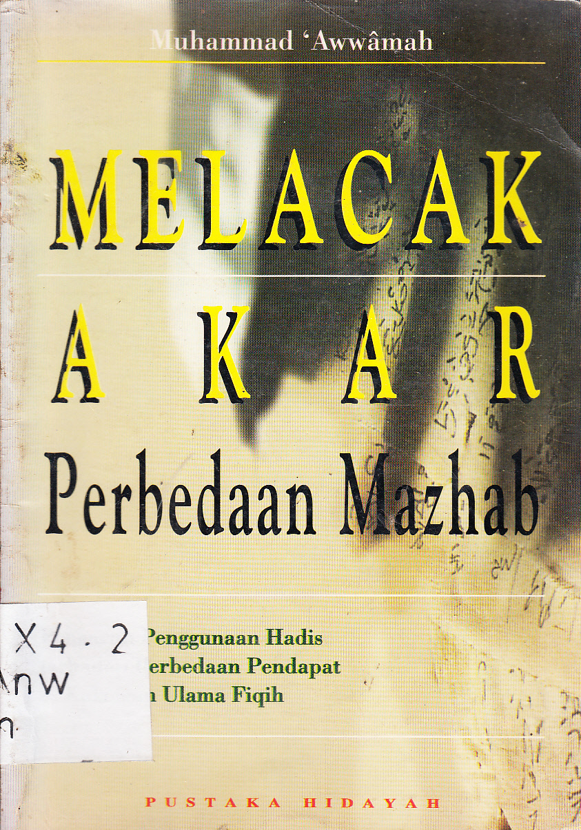 Cover Melacak akar perbedaan mazhab : pengaruh penggunaan hadis terhadap perbedaan pendapat di kalangan ulama fiqih / Muhammad Awwamah ; penerjemah, A. Zarkasyi Chumaidy ; penyunting, Abdullah Hasan