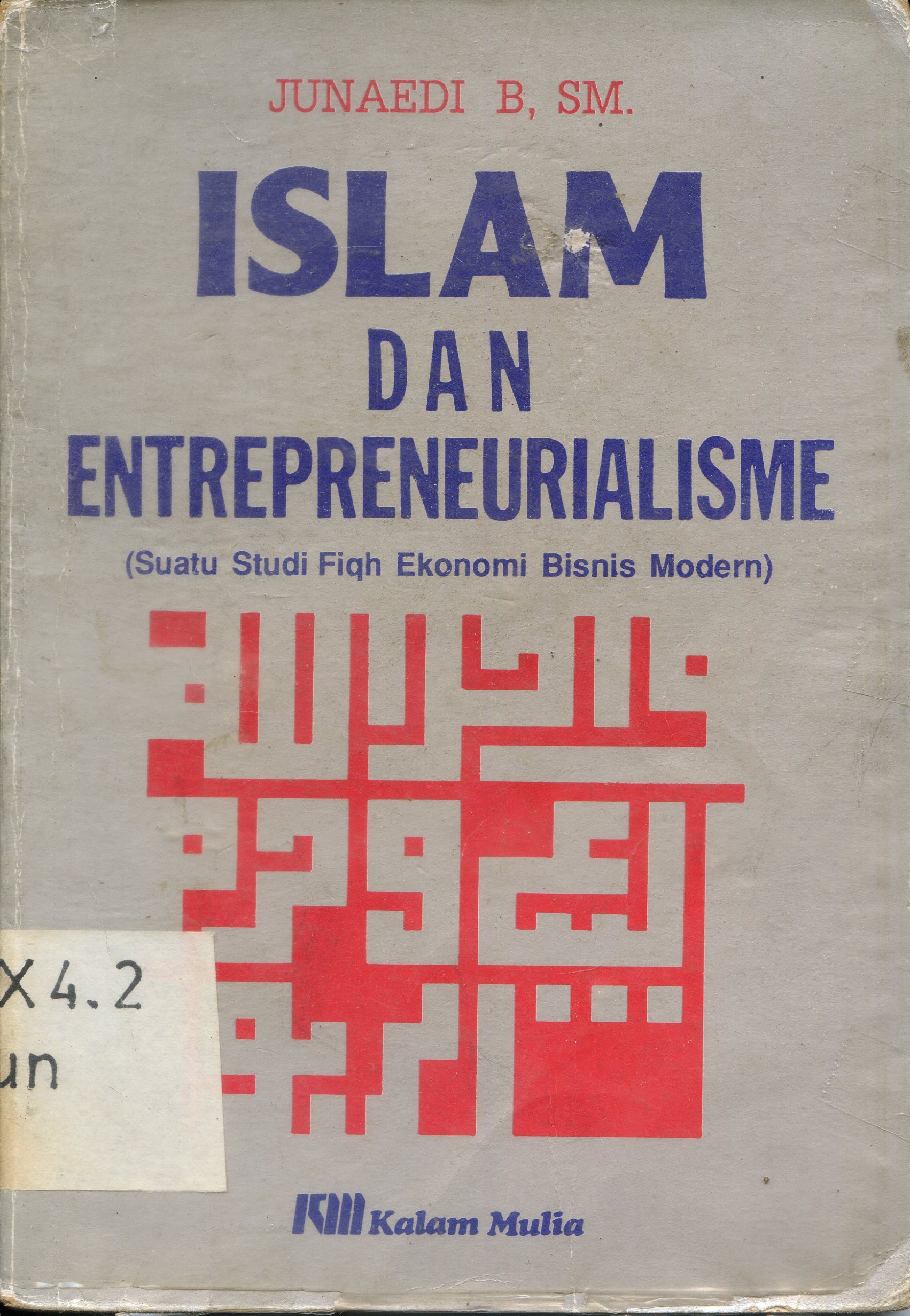 Cover Islam dan enterpreneurialisme (suatu studi fiqh ekonomi bisnis modern) / Junaedi B