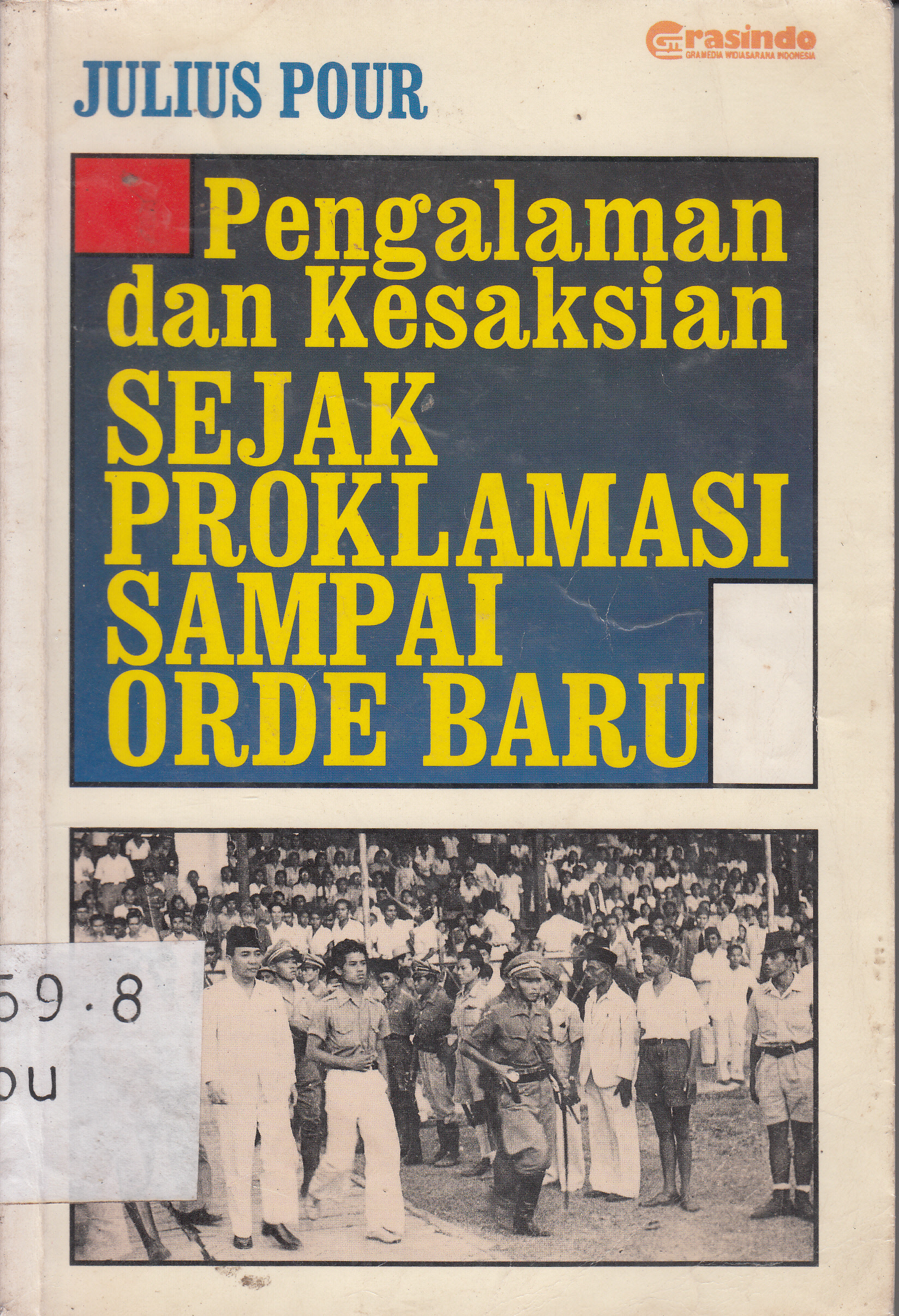 Cover Pengalaman dan Kesaksian Sejak Proklamasi Samapi Orde Baru/ Julius Pour