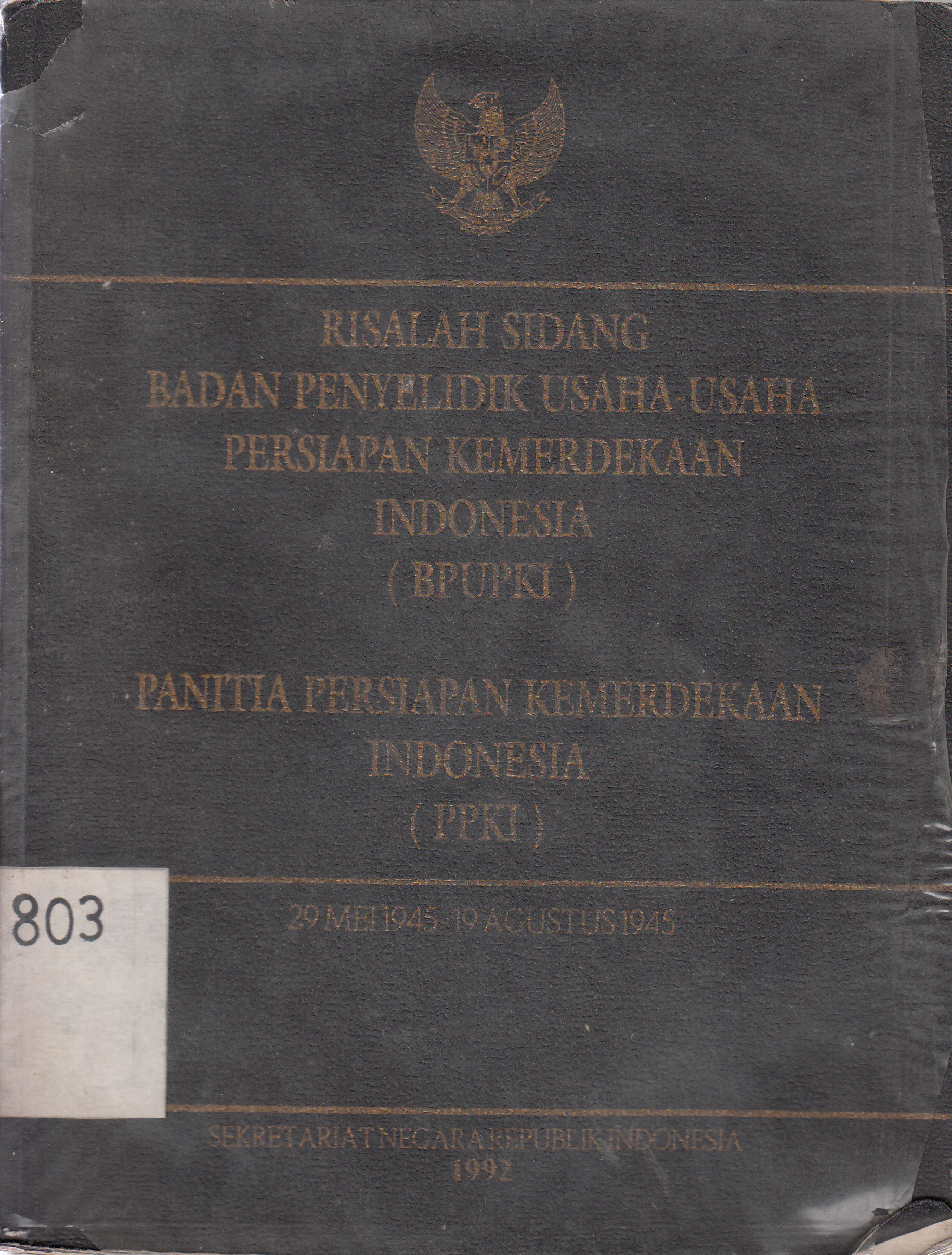 Cover Risalah Sidang Badan Penyelidik Usaha-usaha Persiapan Kemerdekaan (BPUPKI) Panitia Persiapan Kemerdekaan Indonseia (PPKI) 29 Mei 1945 - 19 Agustus 1945/ Penanggungjawab merangkap penyunting, Saafroeddin Bahar; Penyunting, Penyelia, Nannie Hudawati Sinaga.
