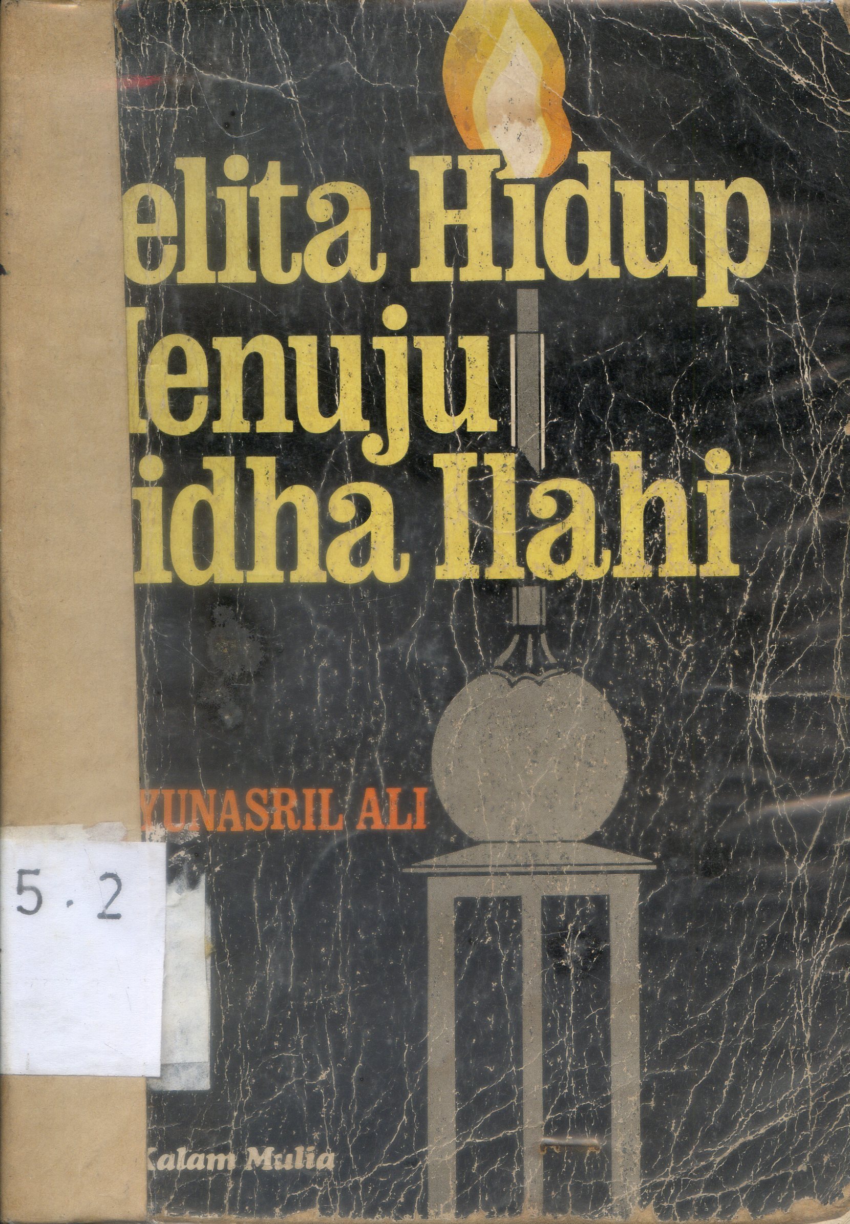 Cover Pelita hidup menunju ridha illahi / Yunasril Ali.