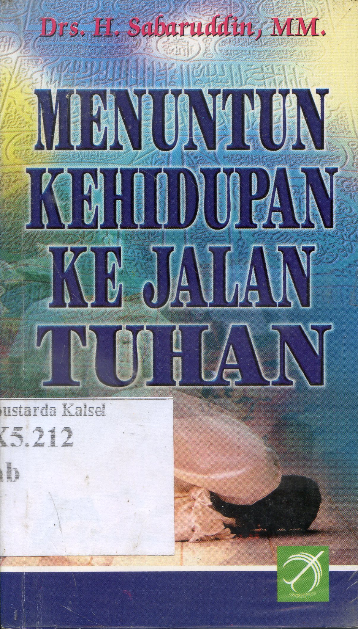 Cover Menuntun Kehidupan ke Jalan Tuhan / Sabaruddin