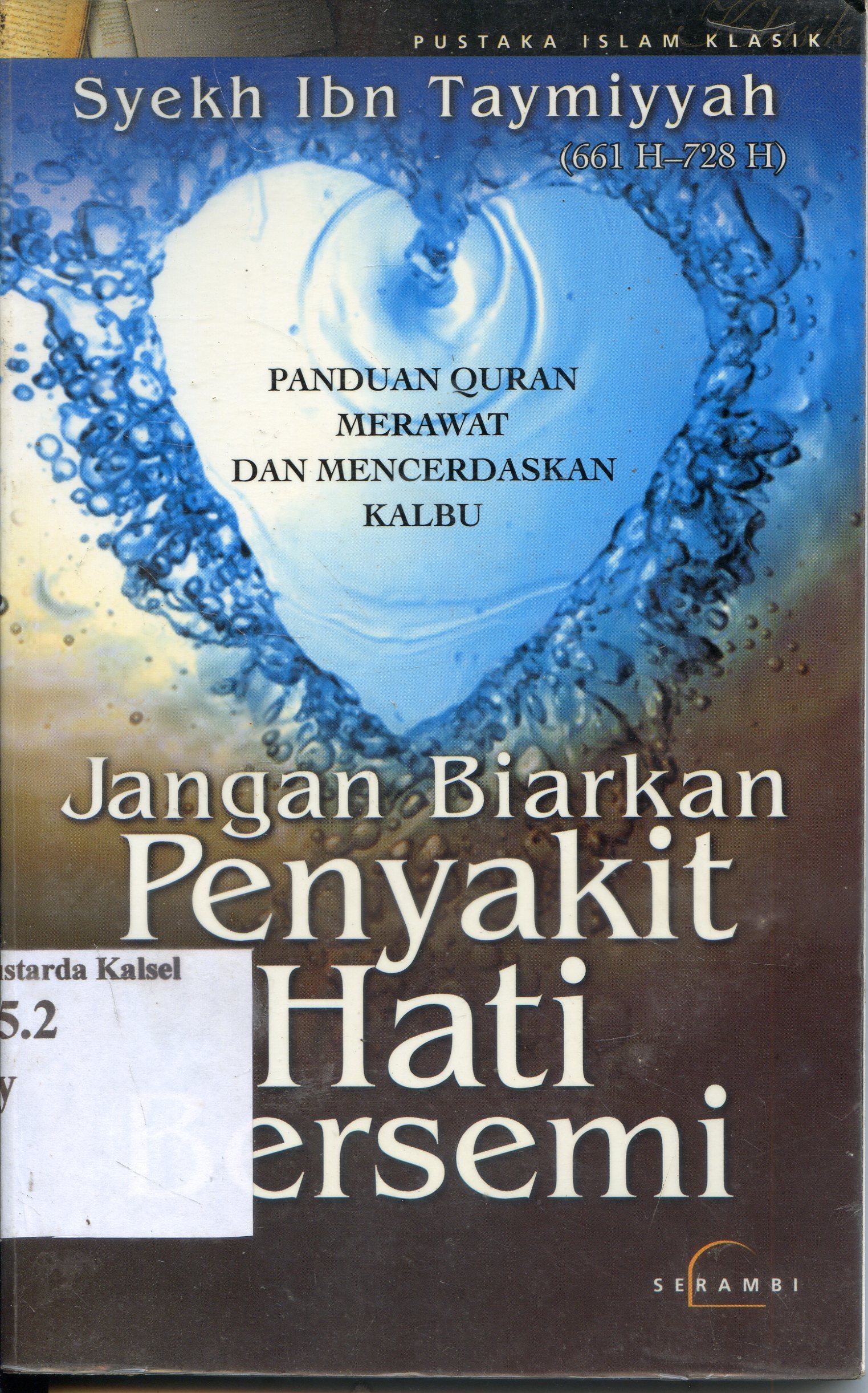 Cover Jangan Biarkan Penyakit Hati Bersemi / Syekh Ibn Taymiyyah ; Penyunting, Khalifurrahman ; Alih Bahasa, Muhammad Rois.