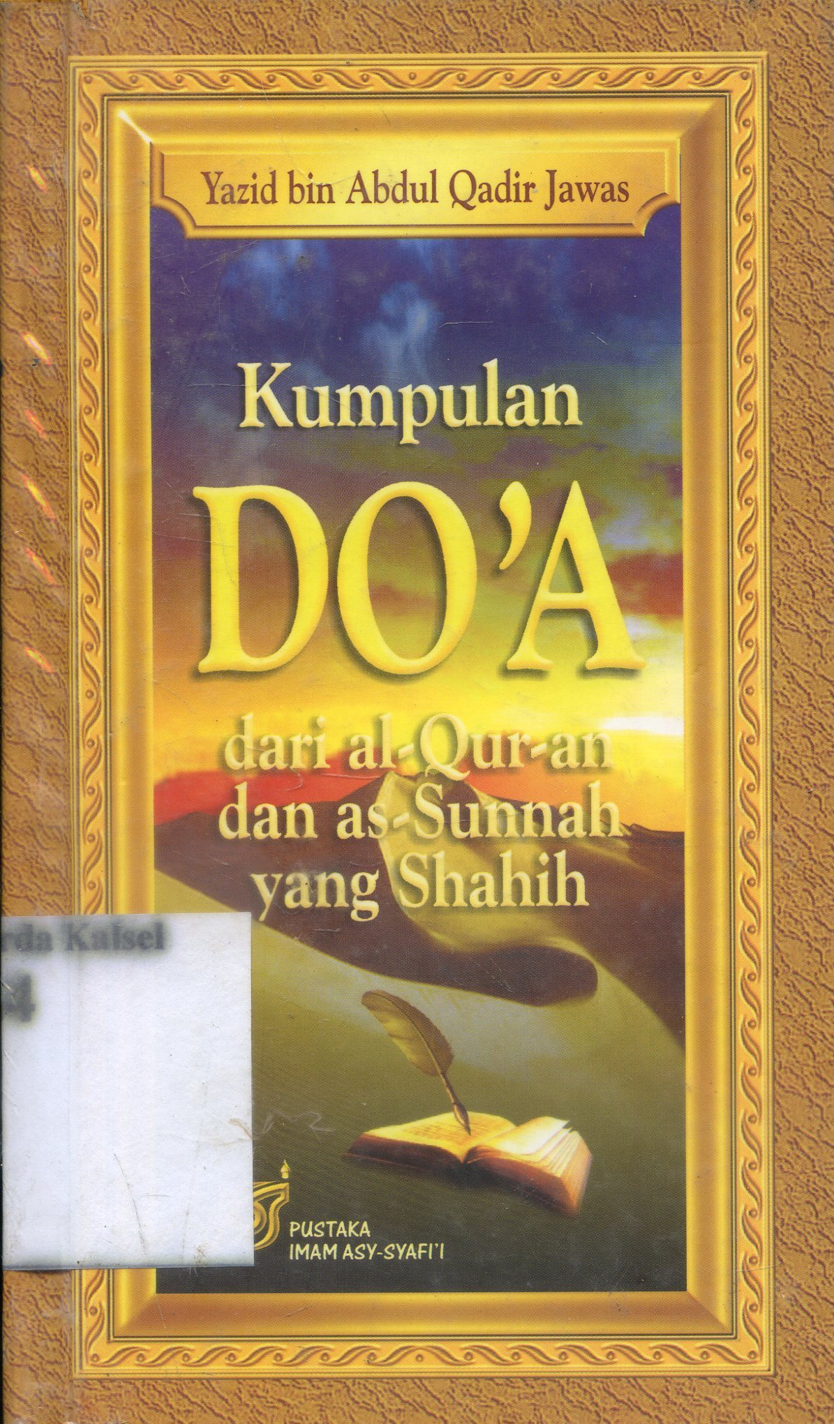 Cover Kumpulan Do'a : dari al-Qur'an dan as-Sunnah yang Shahih / yazid bin Abdul Qadir Jawas
