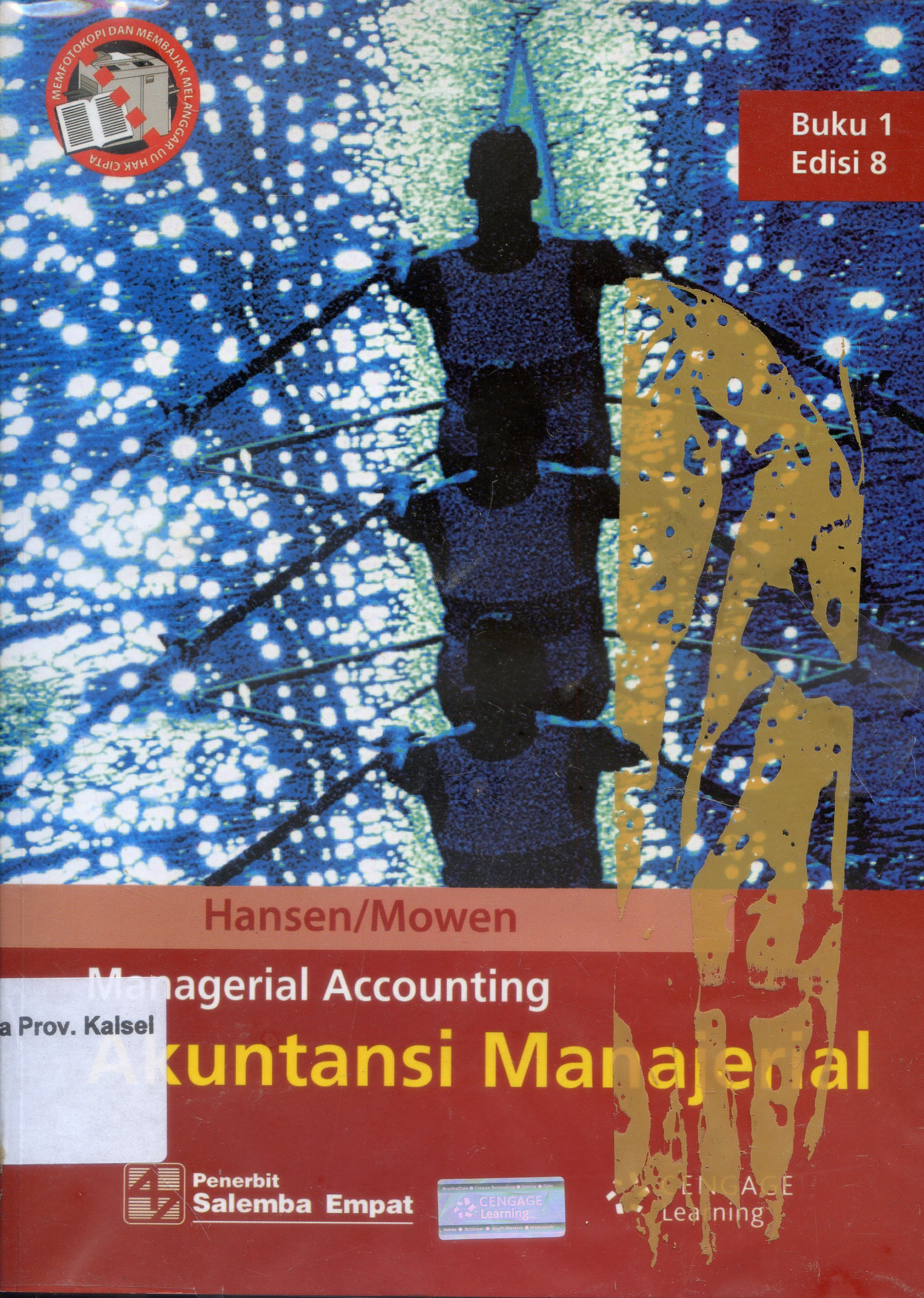 Cover Managerial Accounting :  Akuntansi Manajerial / Don R. Hansen , Maryanne M. Mowen ; penerjemah, Deny Arnos Kwary.