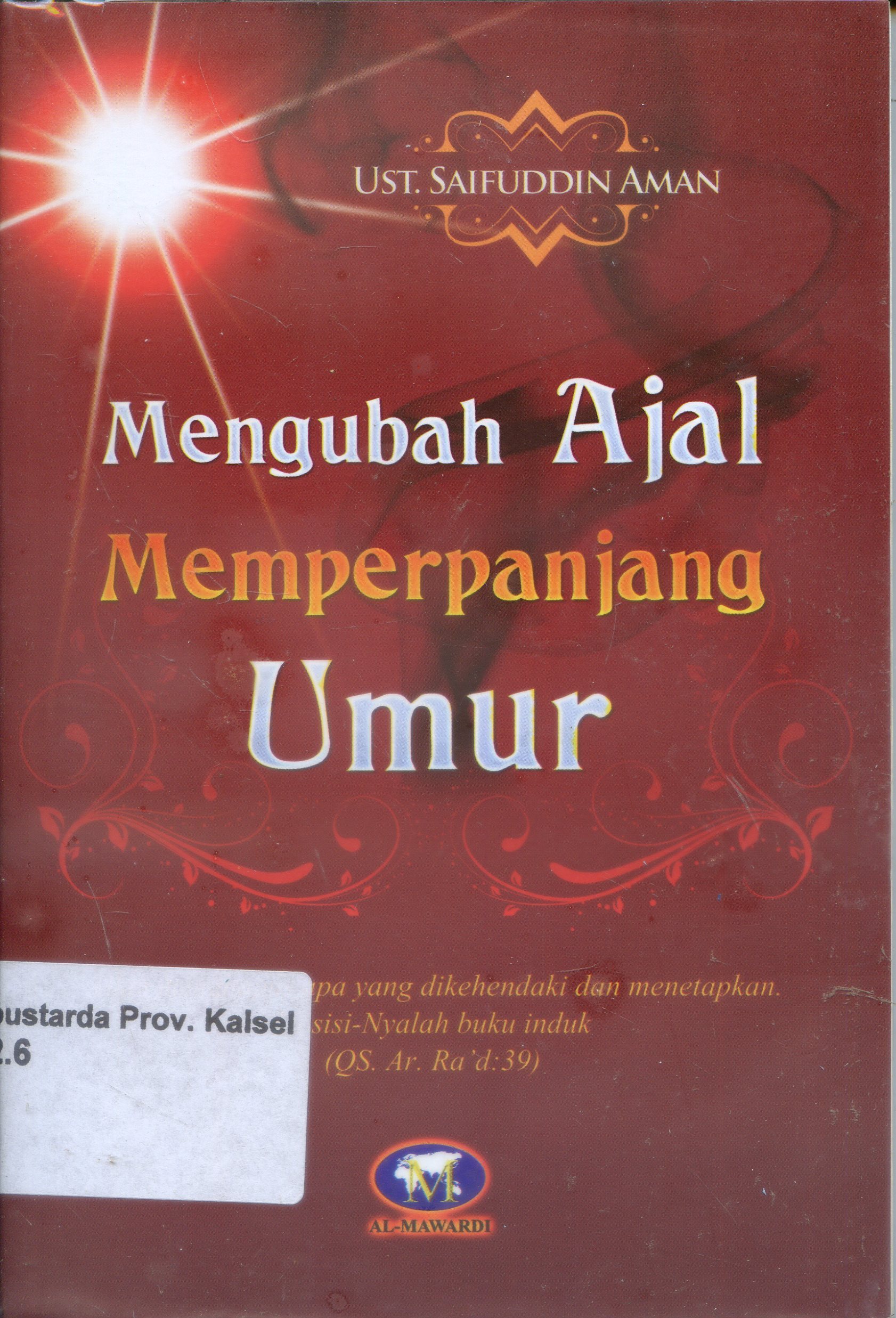 Cover Mengubah Ajal Memperpajang Umur / Saifuddin Aman ; Editor, Tim Mawardi.