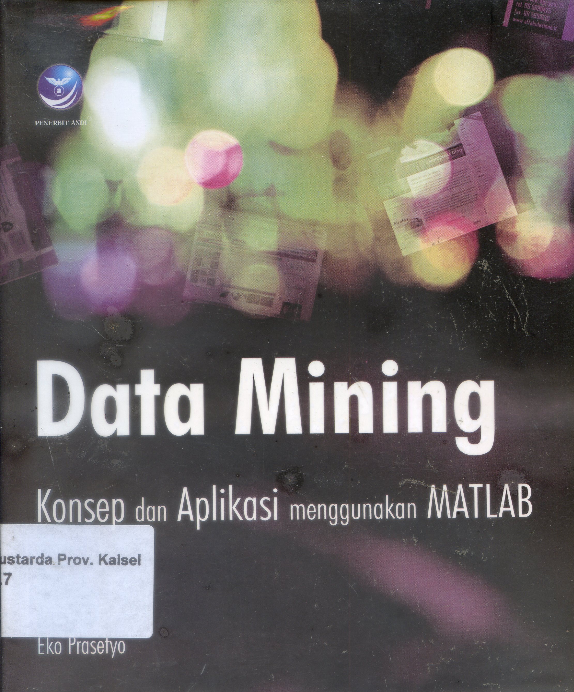 Cover Data Mining : Konsep dan Aplikai menggunakan MATLAB / Eko Prasetyo ; Editor, Nikodemus WK