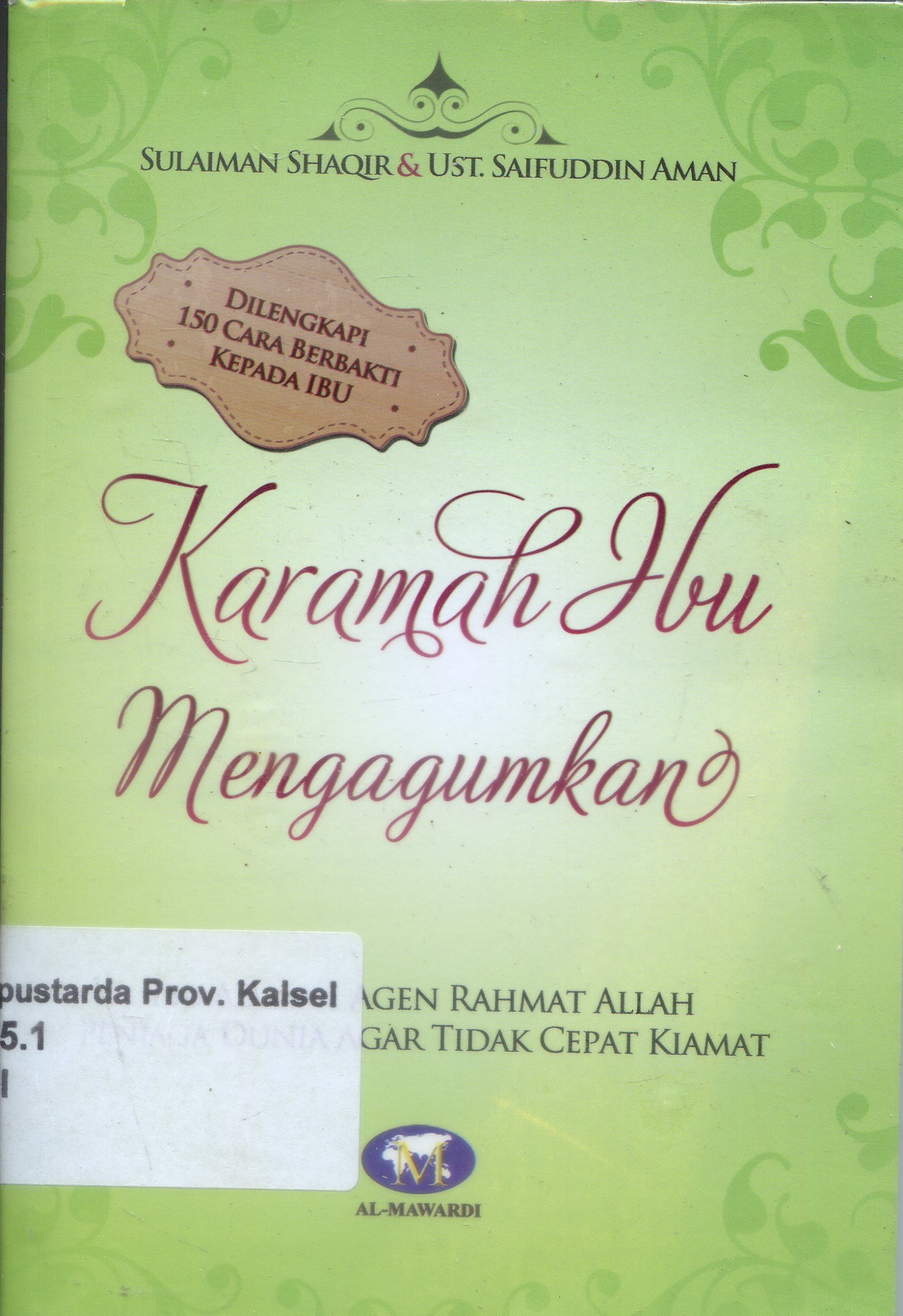 Cover Karamah Ibu Mengagumkan : Ibu adalah agen rahmat Allah penjaga dunia agar tidak cepat kiamat / Saifuddin Aman, Sulaiman Shaqir ; Editor, Tim Al-Mawardi.