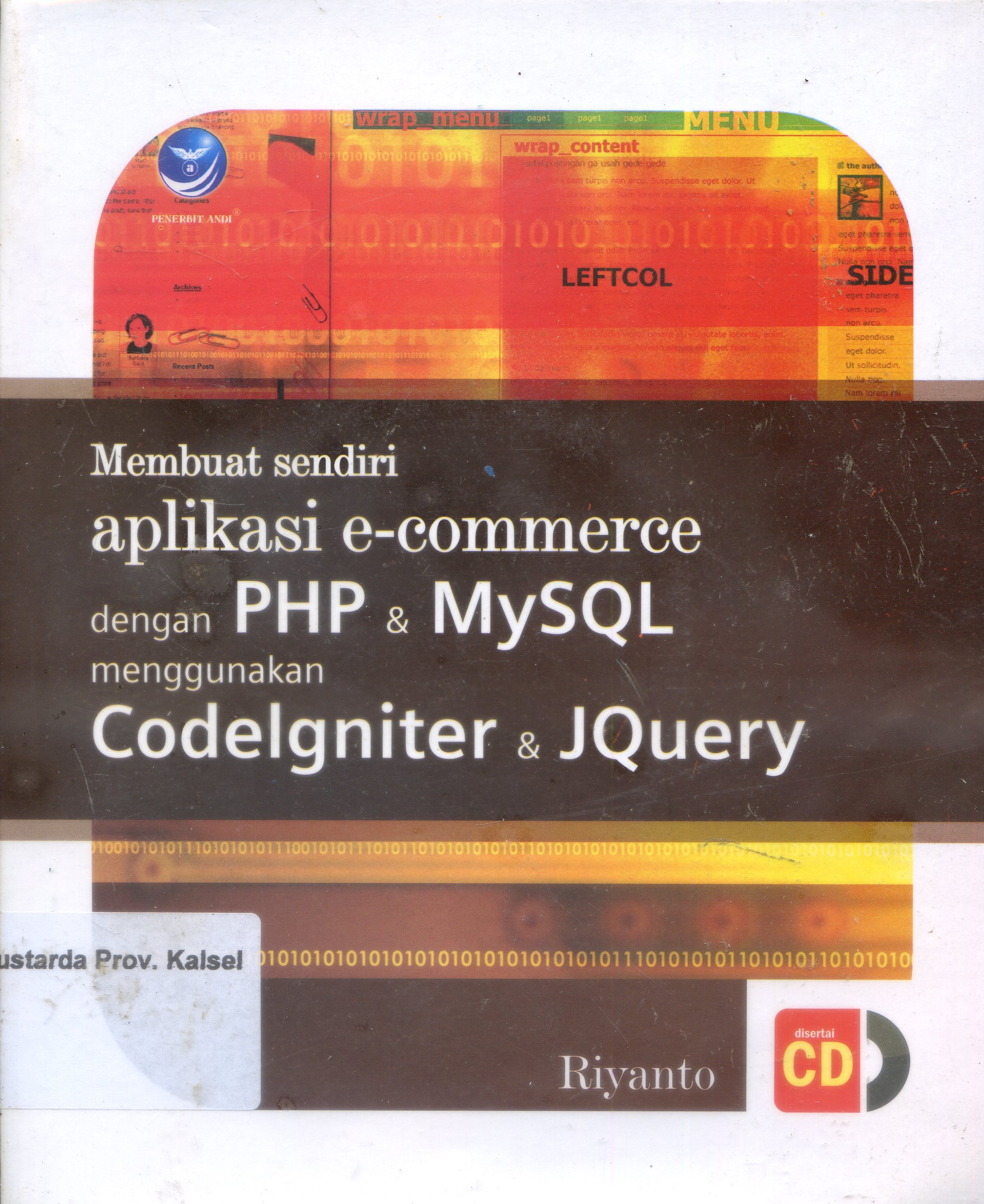 Cover Membuat Sendiri Aplikasi E-Commerce dengan PHP dan MySQL Menggunakan Codelgniter dan JQuery / Riyanto ; Editor, Hernita P.