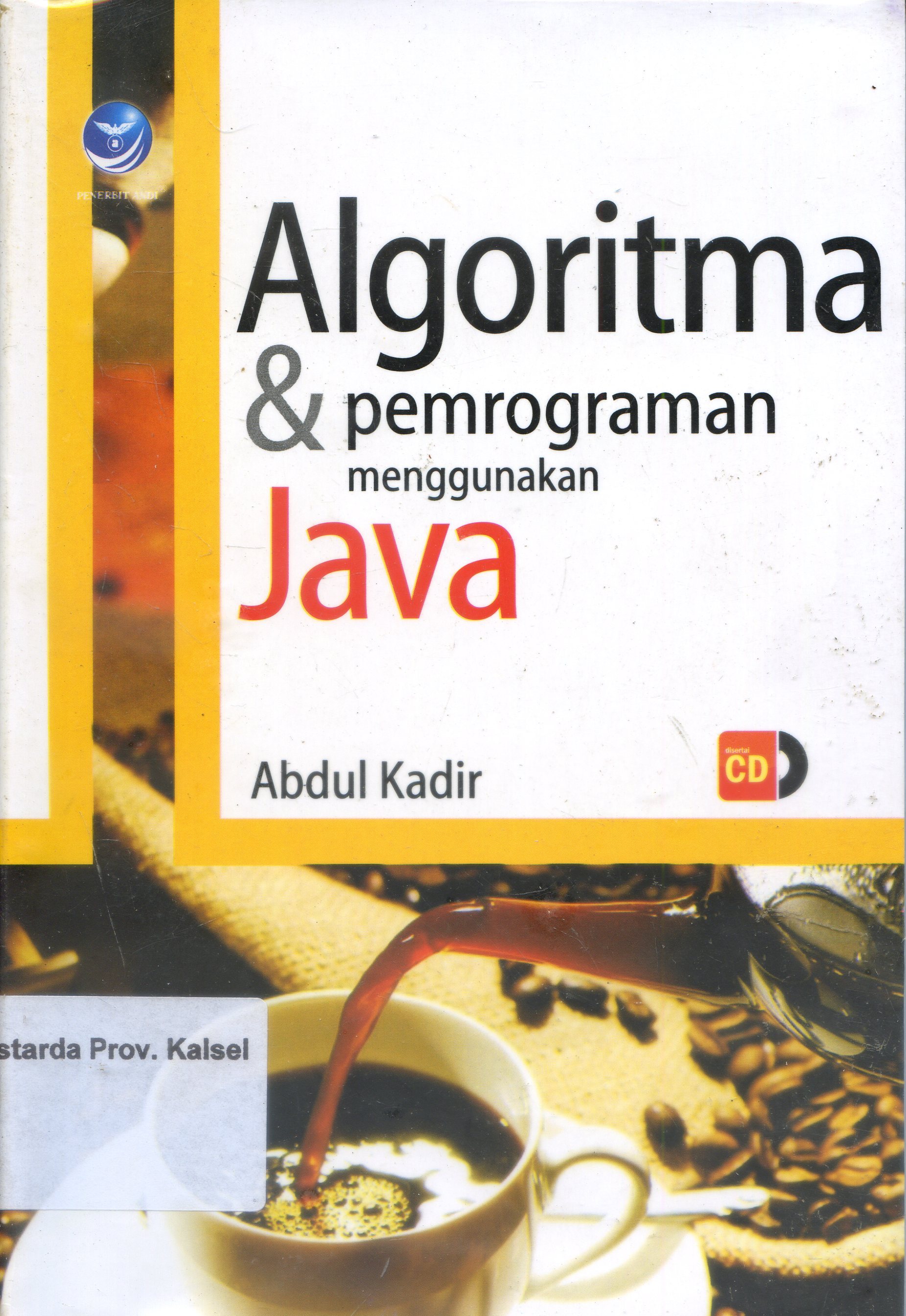 Cover Algoritma dan Pemprograman menggunakan Java / Abdul Kadir ; Editor, Sigit Suyantoro.