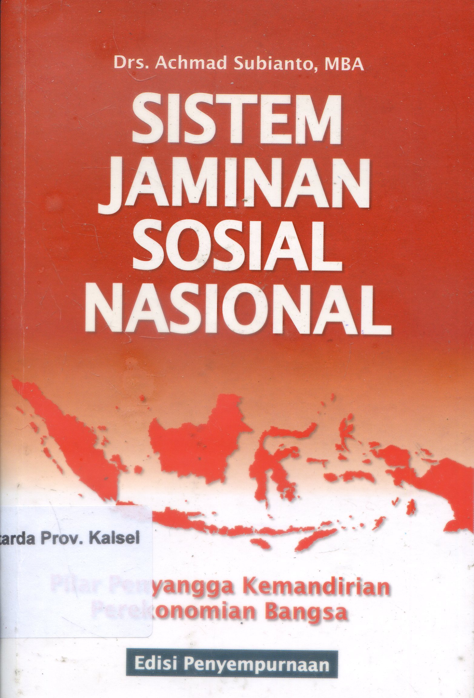 Cover Sistem Jaminan Sosial Nasional :  Pilar Penyangga Kemandirian Perekonomian Bangsa / Achmad Subianto ; editor, Yoyok Widoyoko
