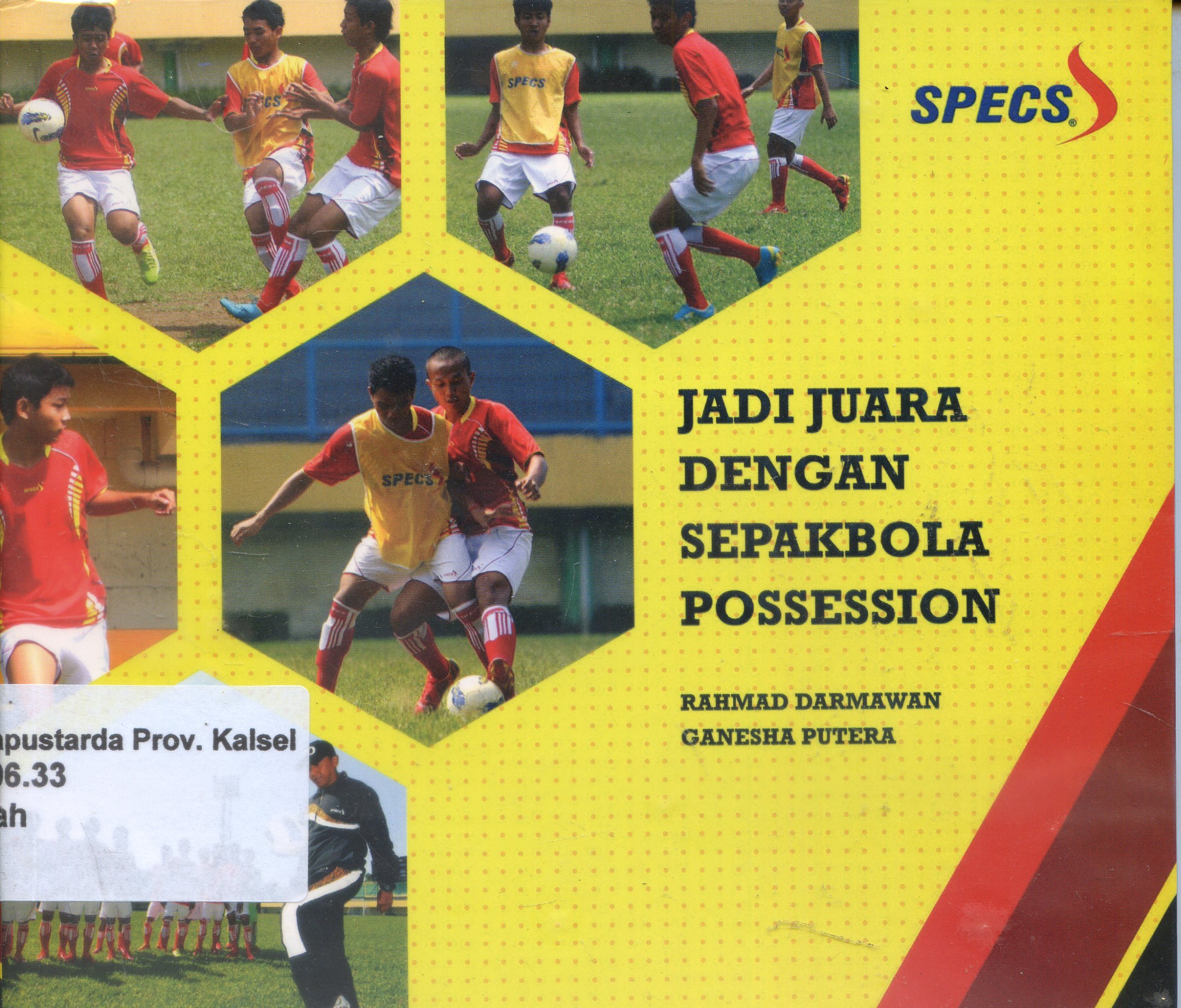 Cover Jadi Juara dengan Sepakbola Possession / Rahmad Darmawan, Ganesha Putera
