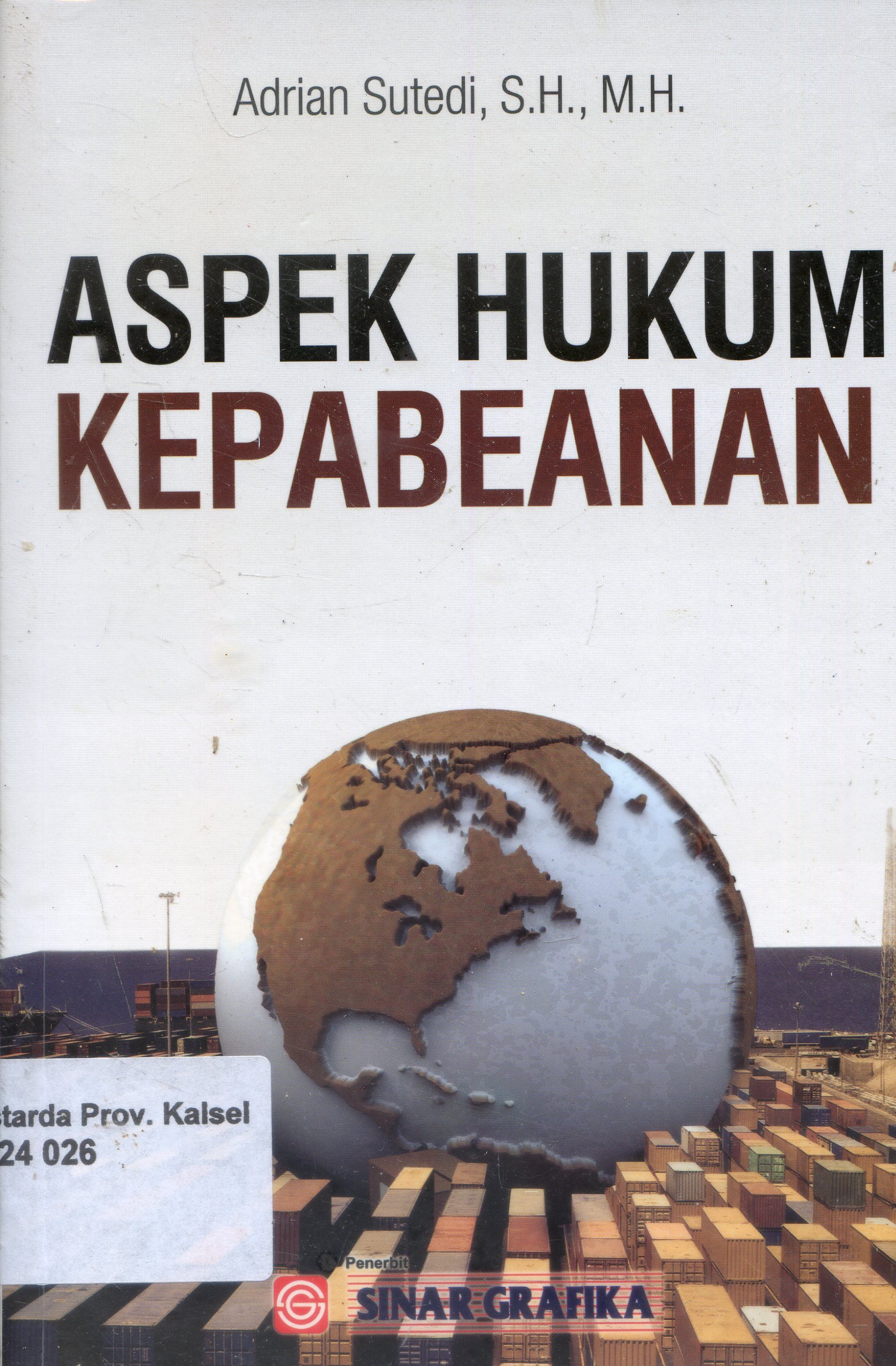 Cover Aspek Hukum Kepabeanan / Adrian Sutedi ; Editor, Tarmidzi, Suryani