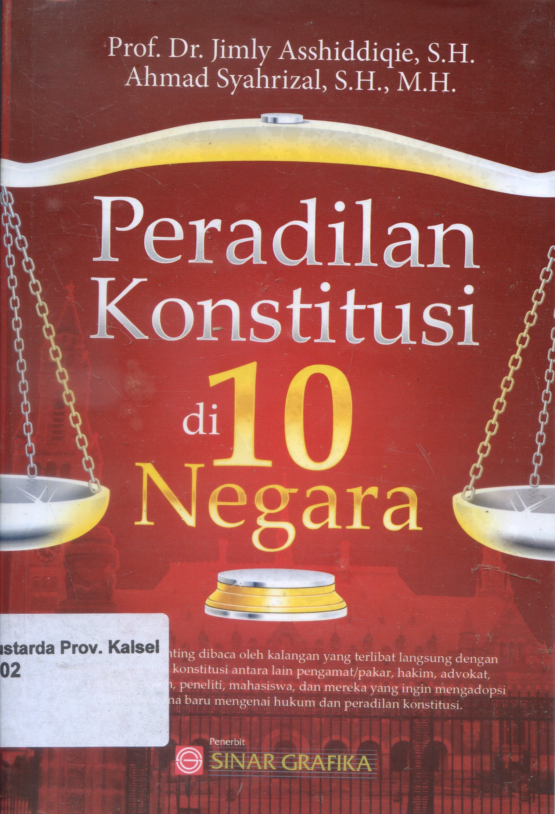 Cover Peradilan Konstitusi di Sepuluh Negara / Jimly Asshidiqie, Ahmad Syahrizal ; Editor, Tarmizi, Rofiqul Umam Ahmad