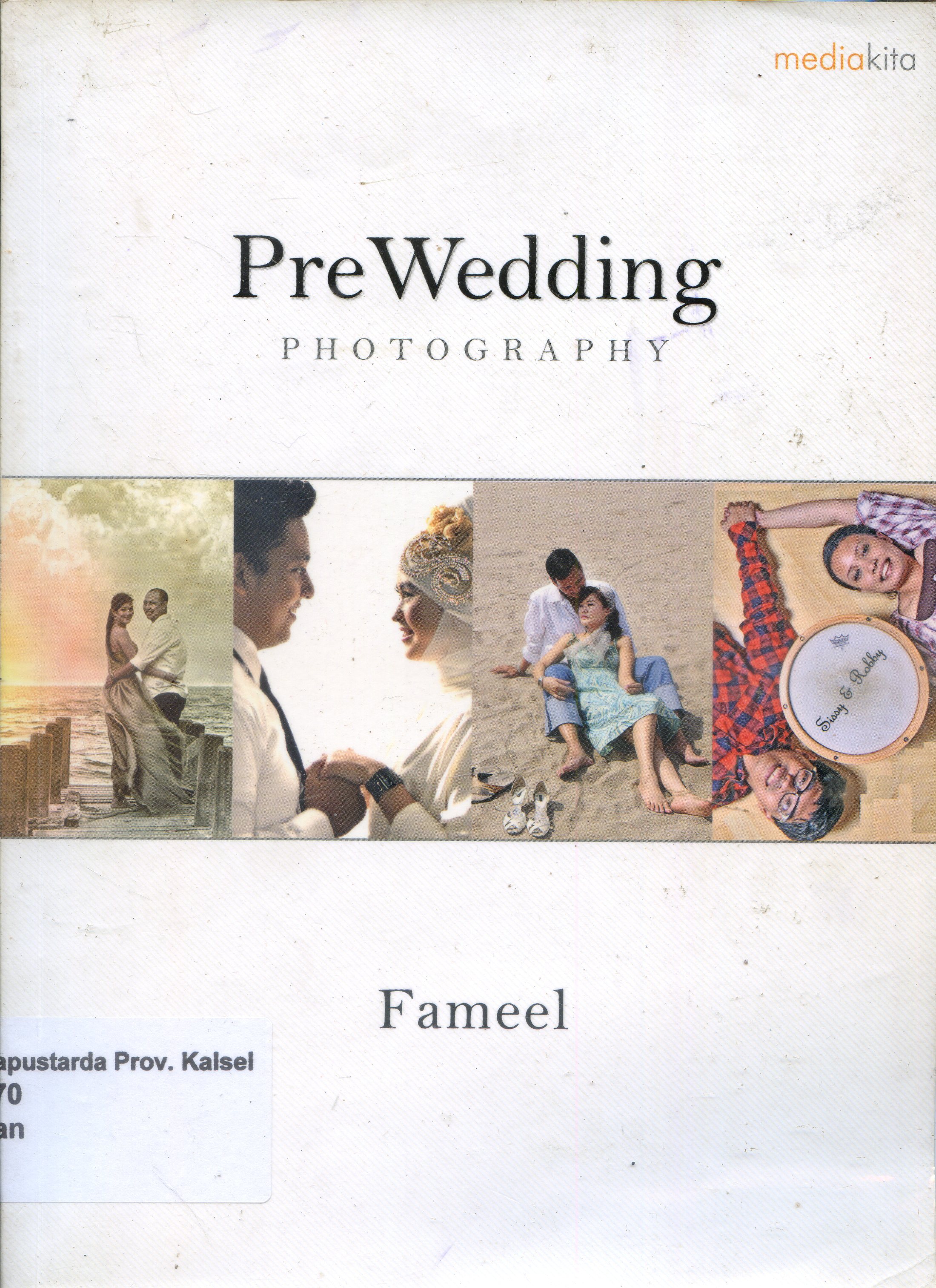 Cover Prewedding Photografi / Fameel ; Editor, Agus Wahadyo