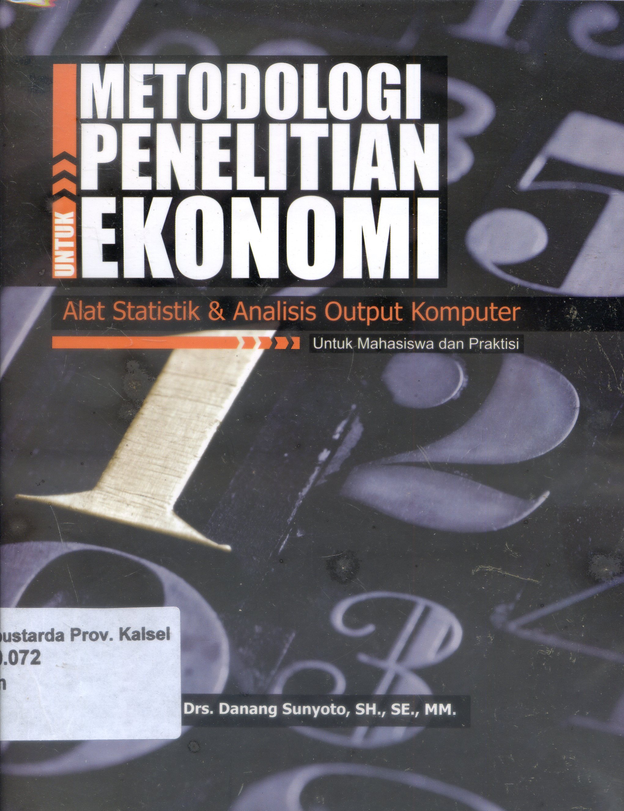Cover Metodologi Penelitian Ekonomi : Alat statistik dan analisis output komputer / Danang Sunyoto ; Penyunting, Tim Redaksi CAPS
