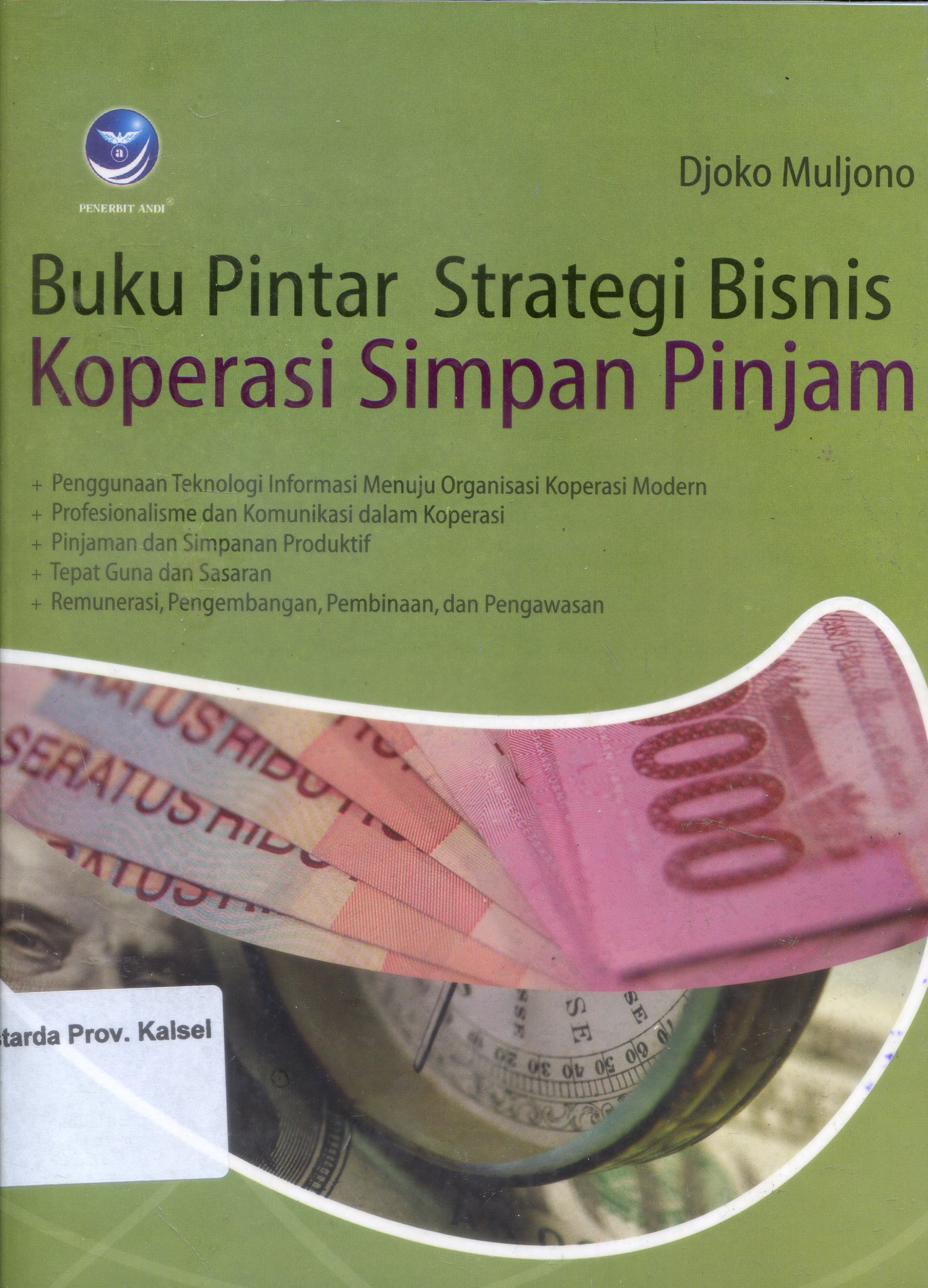 Cover Buku Pintar Strategi Bisnis Koperasi Simpan Pinjam / Djoko Muljono ; Editor, Sigit Suyantoro
