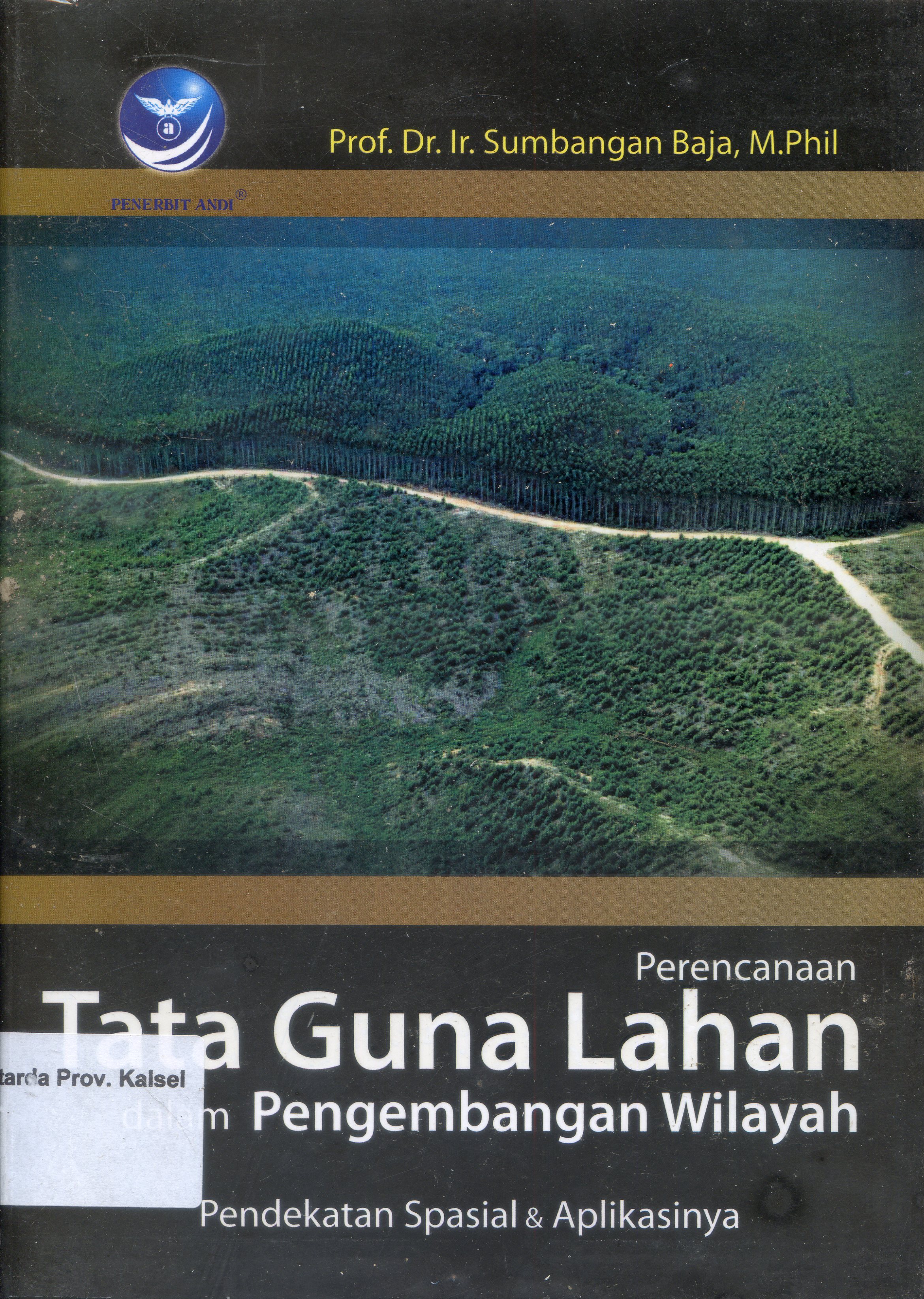 Cover Perencanaan Tata Guna Lahan Dalam Pengembangan Wilayah : Pendekatan Spesialis dan Aplikasinya / Sumbangan Baja ; Editor, Putri Christian