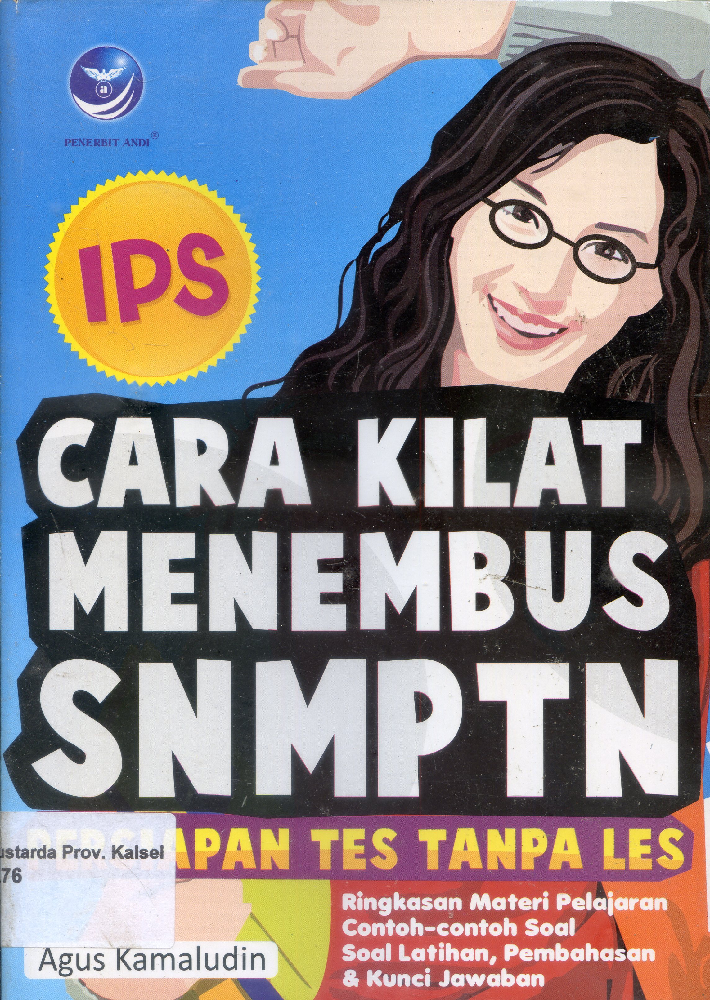 Cover Cara Kilat Menembus SNMPTN IPS :  Persiapan tes tanpa les / Agus Kamaludin ; Editor, Westriningsih