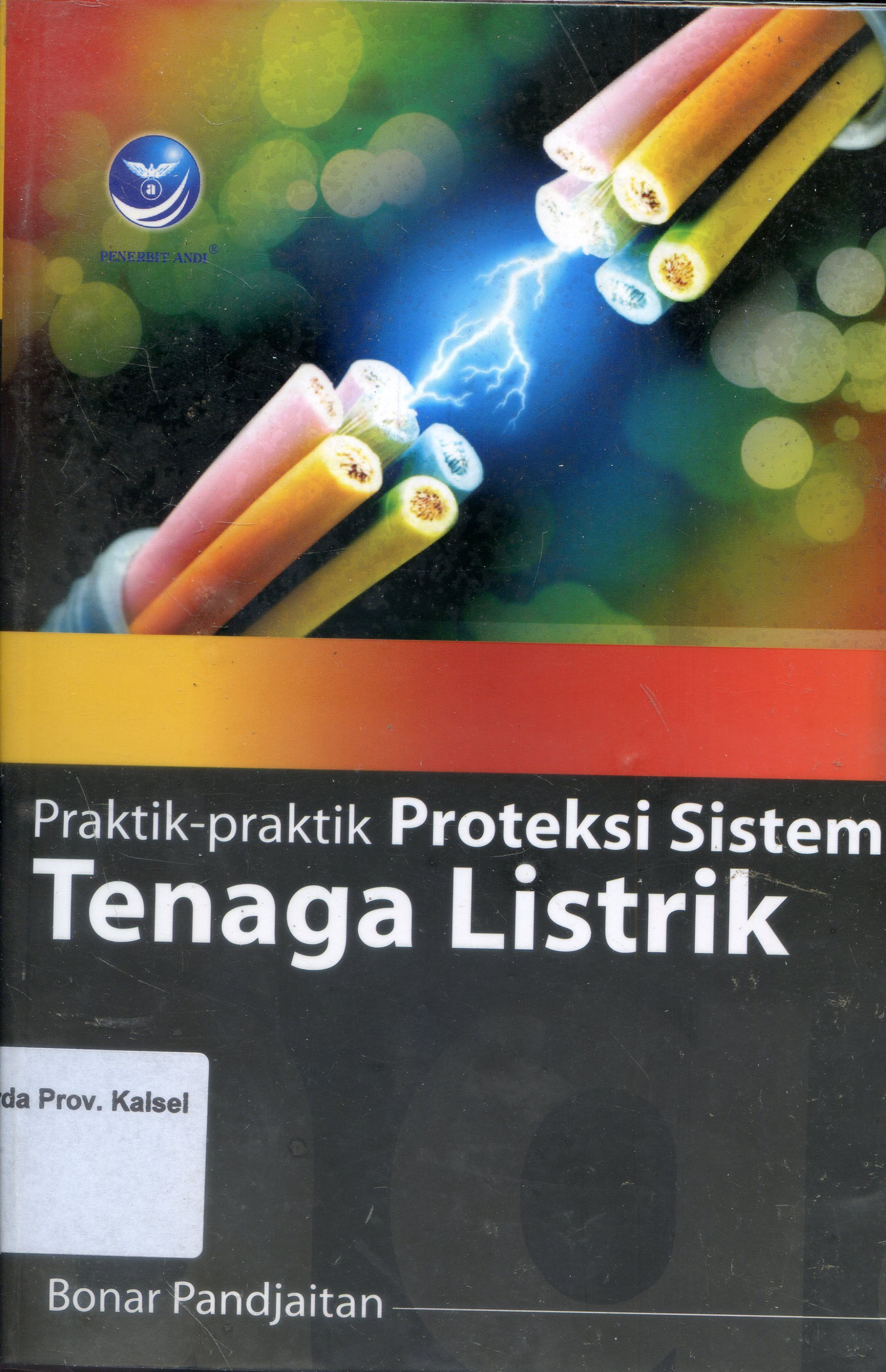 Cover Praktik-praktik Proteksi Sistem Tenaga Listrik / Bonar Pandjaitan ; Editor, Sigit Suyantoro