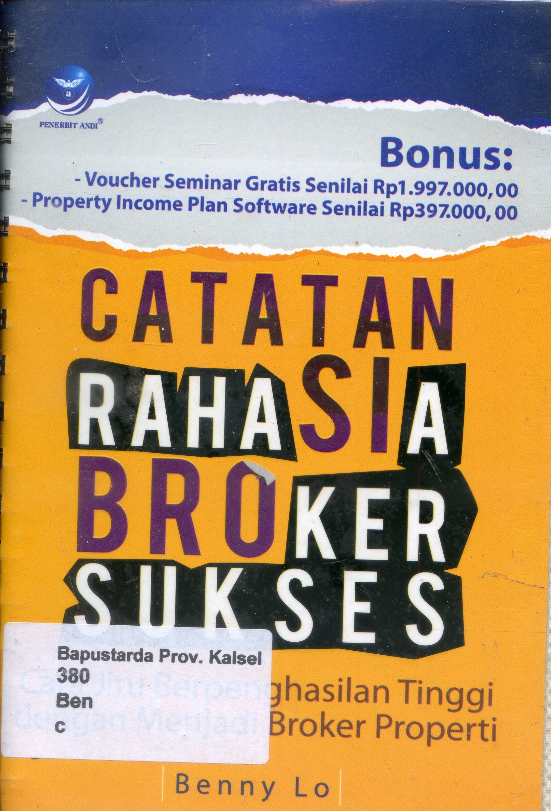 Cover Catatan Sibroker sukses :  Cara jitu berpenghasilan tinggi dengan menjadi broker properti / Benny lo ; editor, Hernita P