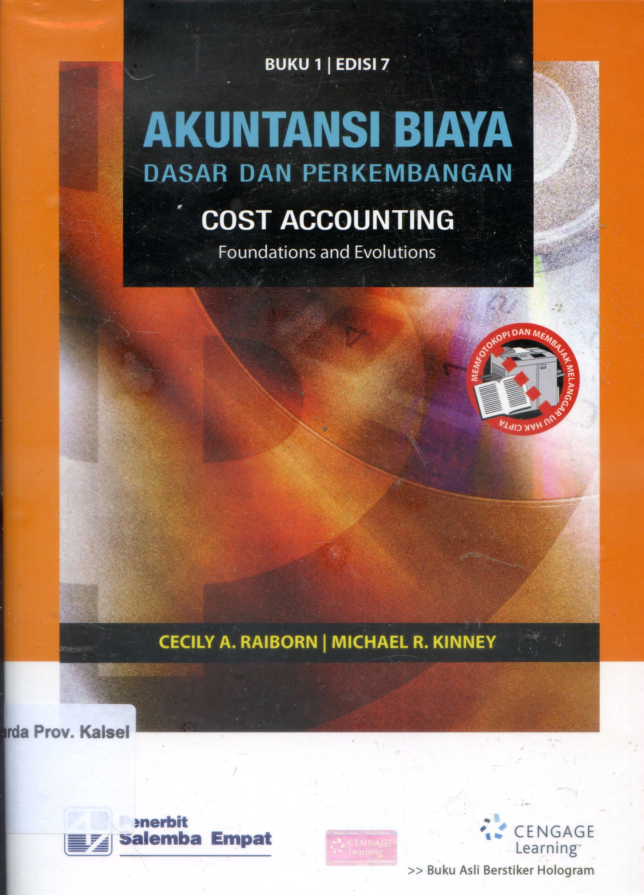 Cover Akuntansi Biaya : Dasar dan Perkembangannya / Cecily A. Raiborn, Michael R. Kinney ; Penerjemah, Rahmat Hilman ; Editor, Arlita Rozano