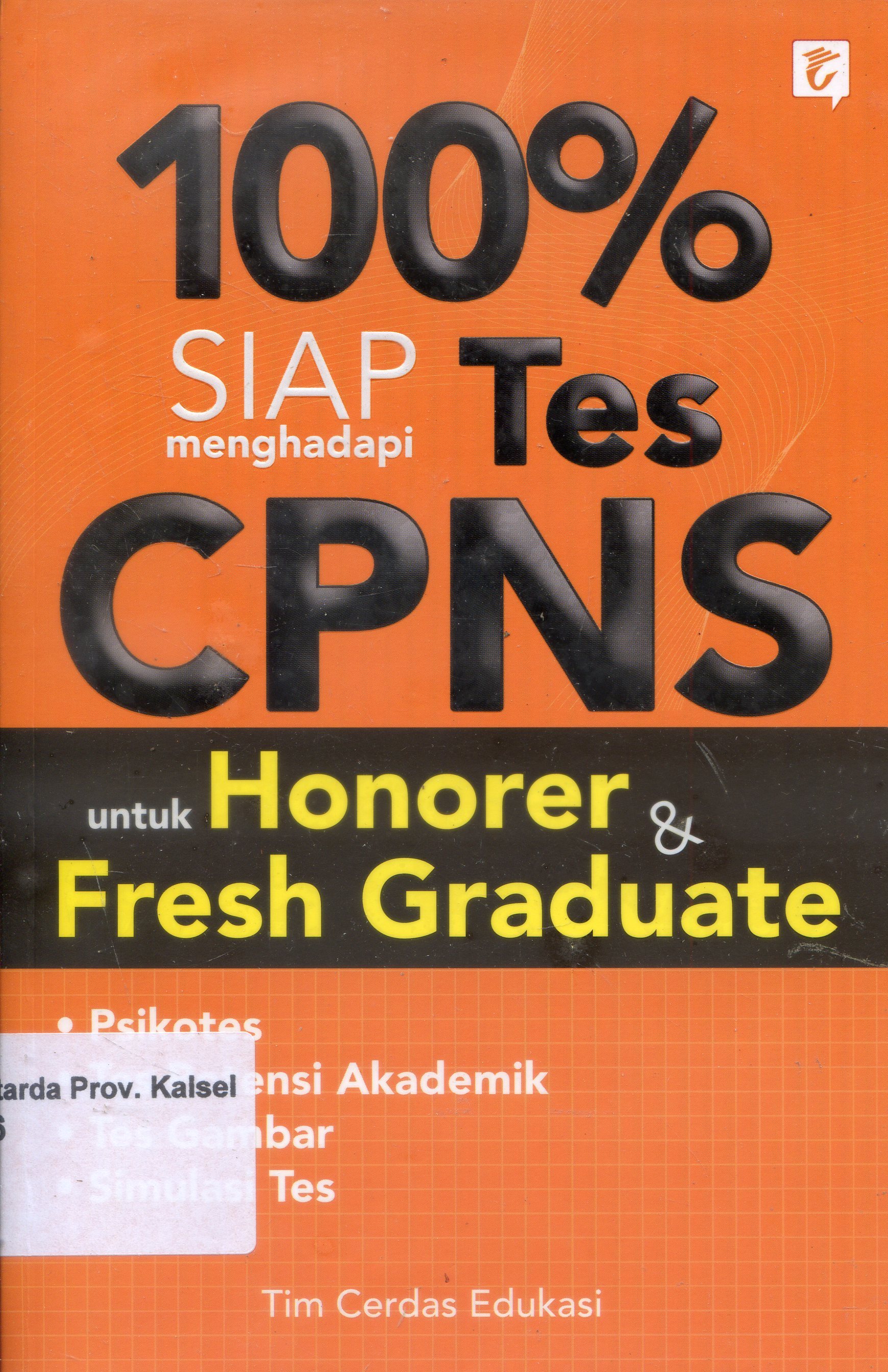 Cover Seratus Persen Siap Menghadapi Tes CPNS Untuk Honorer Dan Fresh Graduate / Tim Cerdas Edukasi ; Editor, Tina Leoni.