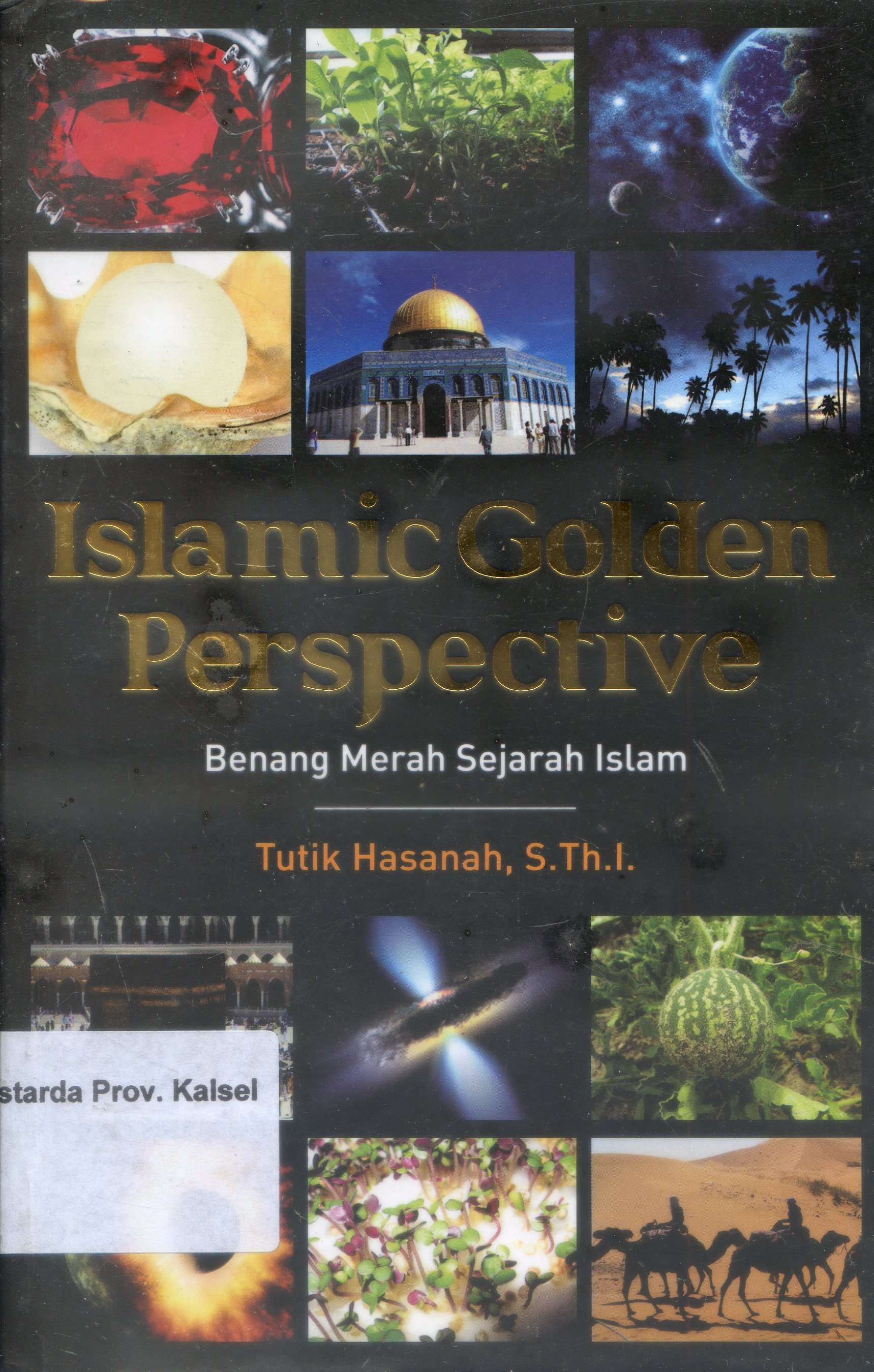 Cover Islamic Golden Perspective : Benang Merah Sejarah Islam / Tutik Hasanah ; Editor, Afif MU