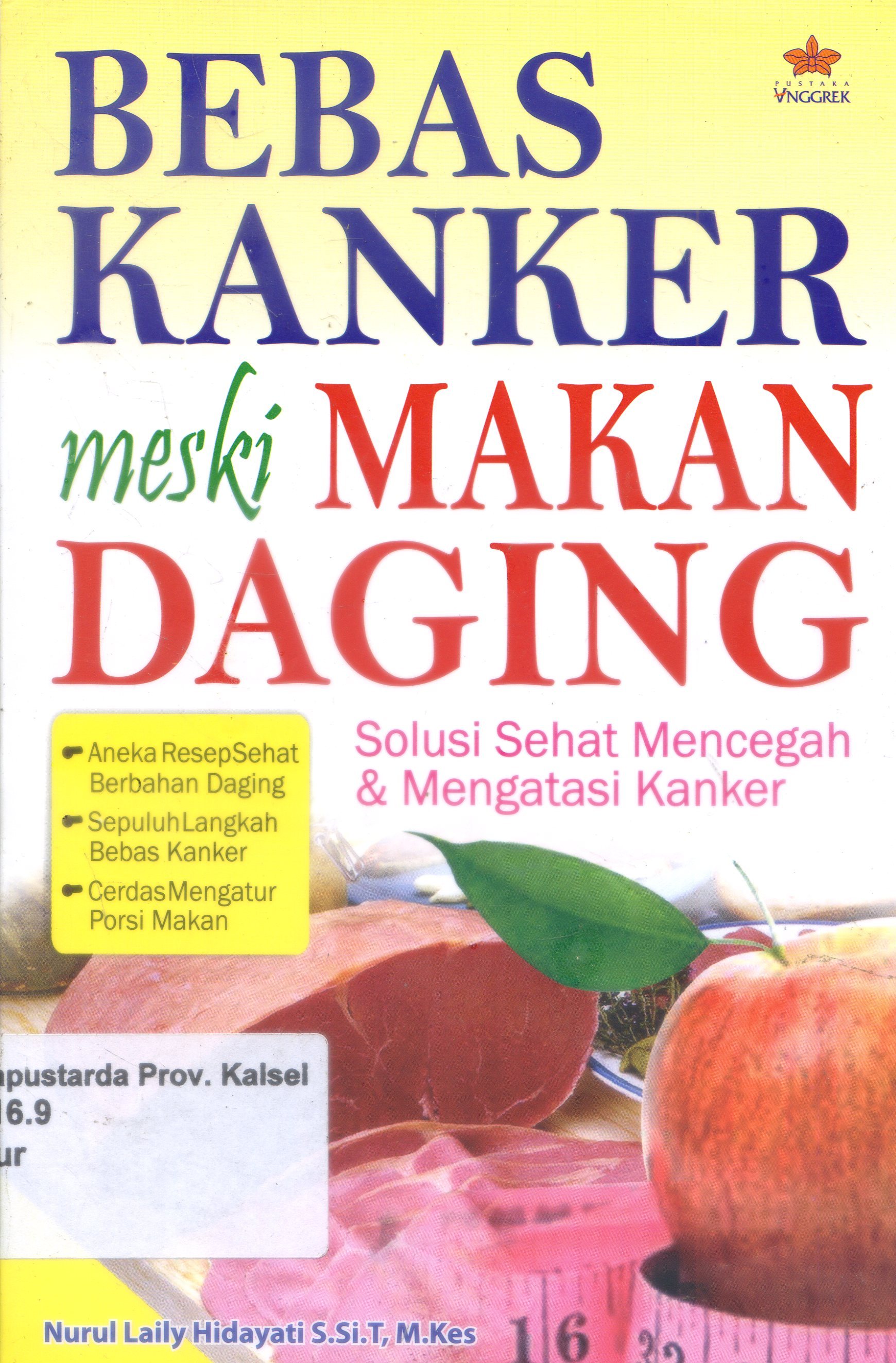 Cover Bebas Kanker meski makan daging :  Solusi sehat mencegah kanker / Nurul Laily Hidayati ; editor, Noni Rosliyani