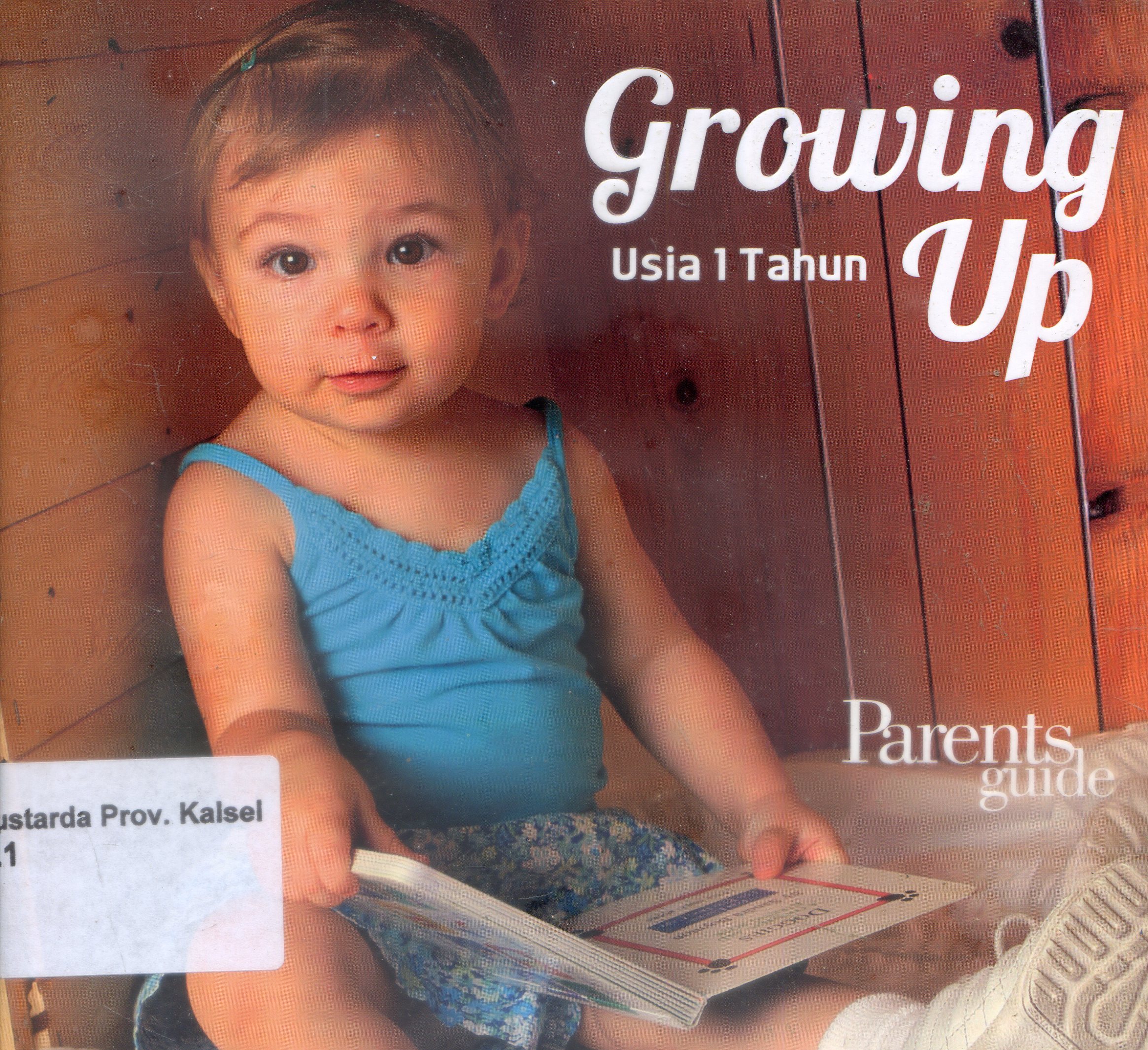 Cover Growing Up Usia Satu Tahun / Tim Parents Guide ; Editor, Nur Laili Munazalah, Cahyadi Prabowo