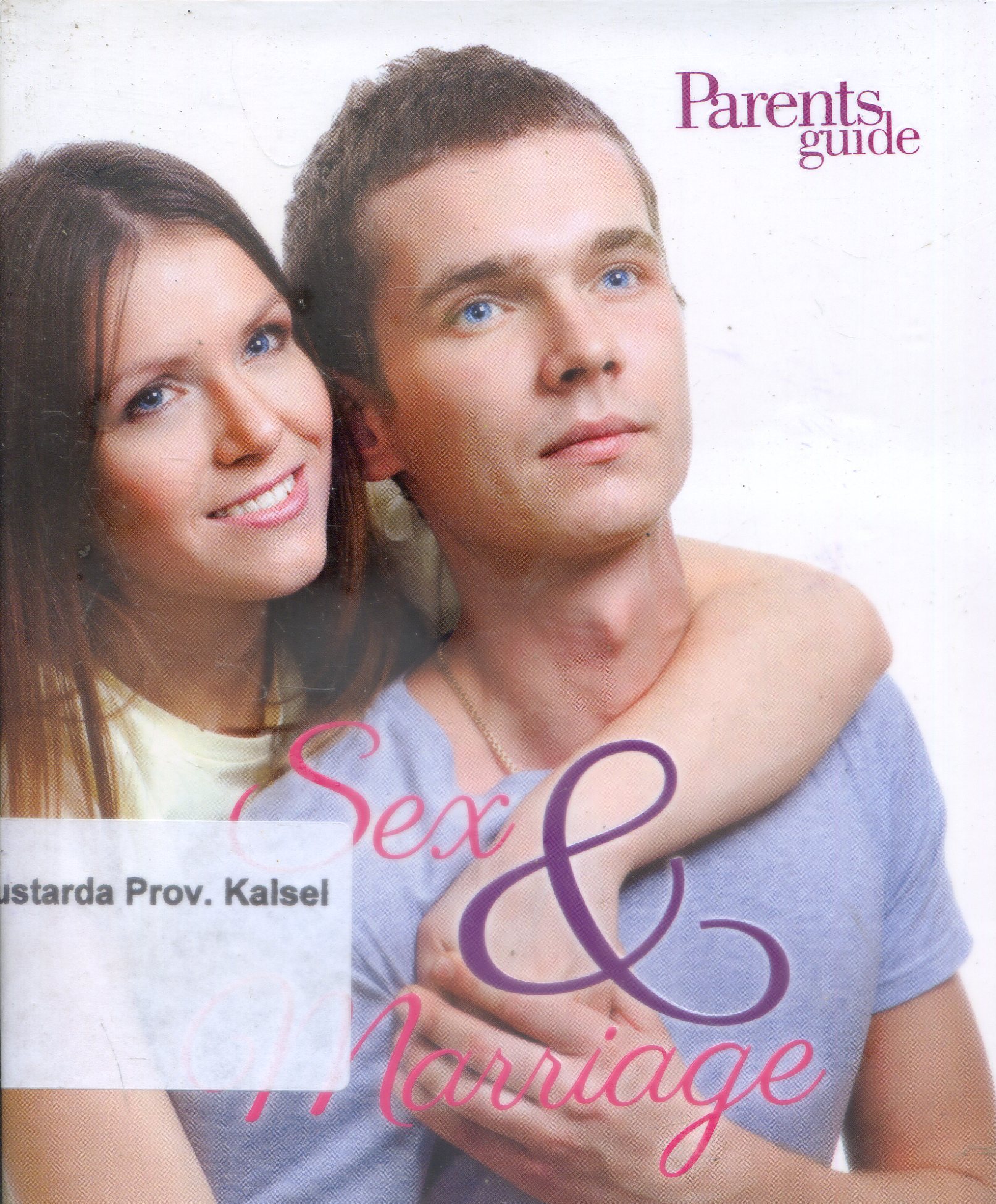 Cover Sex dan Marriage :  Parents guide / tim Parent Guide ; Editor, Cahyadi H. Prabowo
