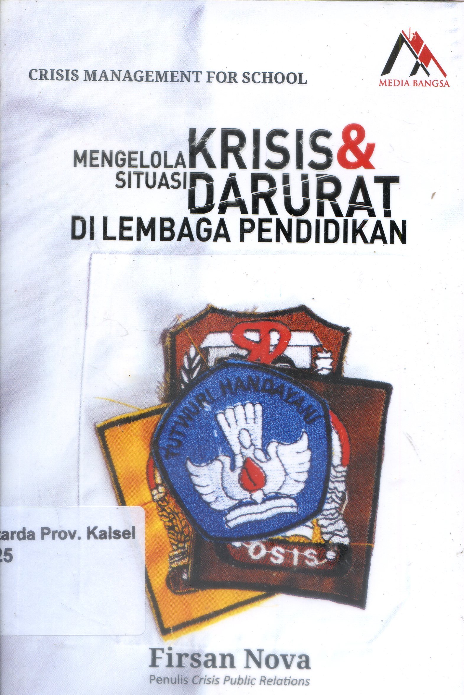 Cover Crisis Management For School :  Mengelola krisis dan situasi darurat di lembaga pendidikan / Firsan Nova ; Editor, Asep Jamaluddin