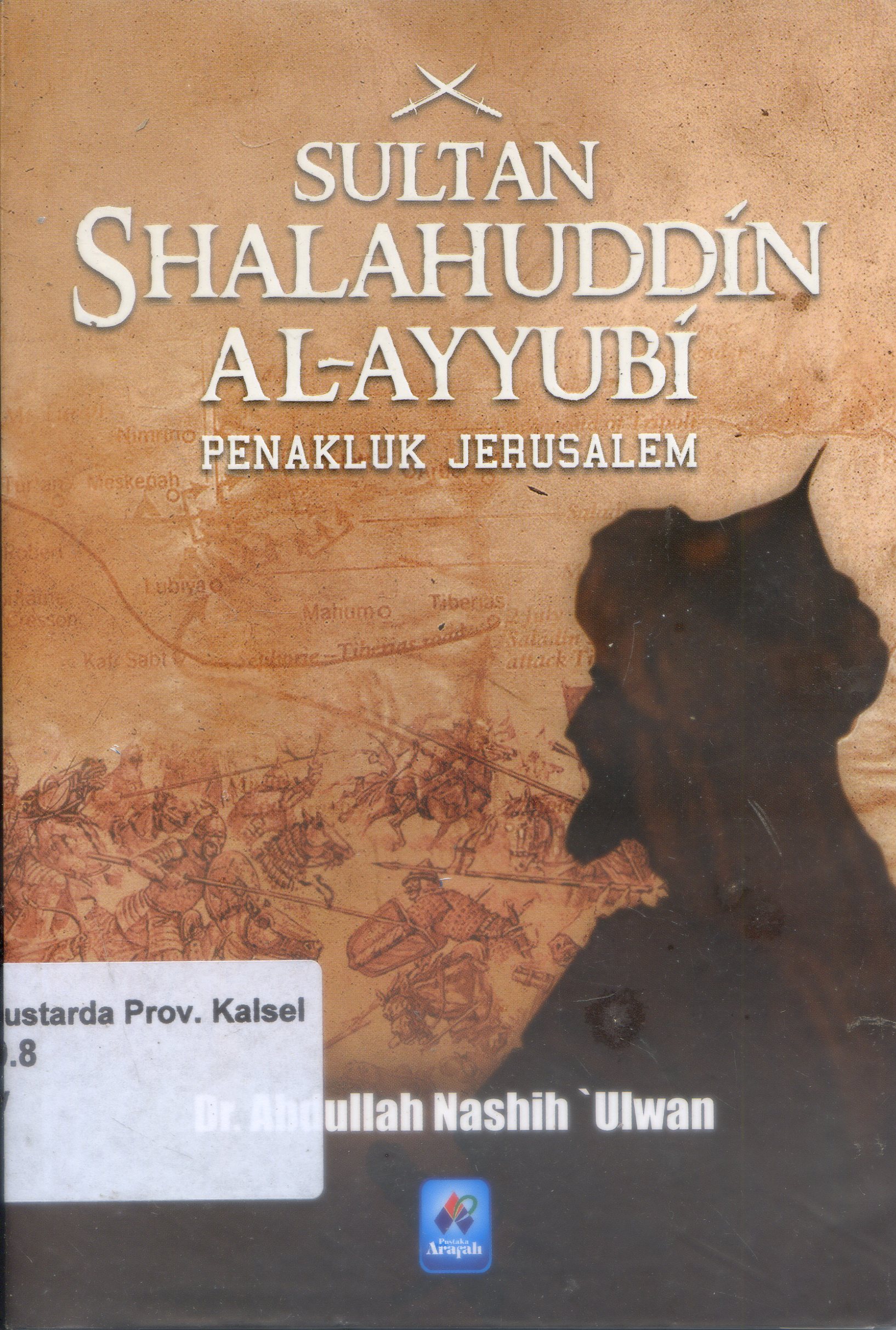 Cover Sultan Shalahuddin Al-ayyubi : Penakluk Jerussalem ; Penerjemah, Muhammad Isa Anshory ; Editor, Abu Hussamuddin