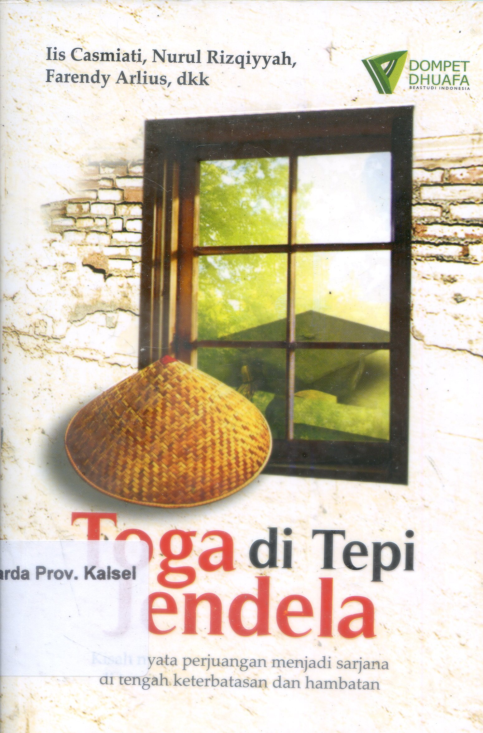 Cover Toga Di Tepi Jendela : Kisah nyata perjuangan menjadi sarjana di tengah keterbatasan dan hambatan / Lis Casmiati, Faredy Arlius, Abdul Gafur ; Penyunting, Yusuf Maulana.