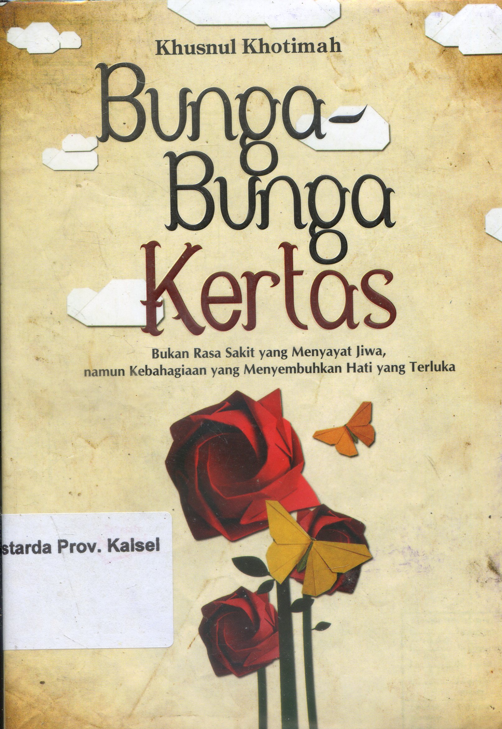 Cover Bunga - Bunga Kertas / Khusnul Khotimah ; Editor, Arini Hidajati