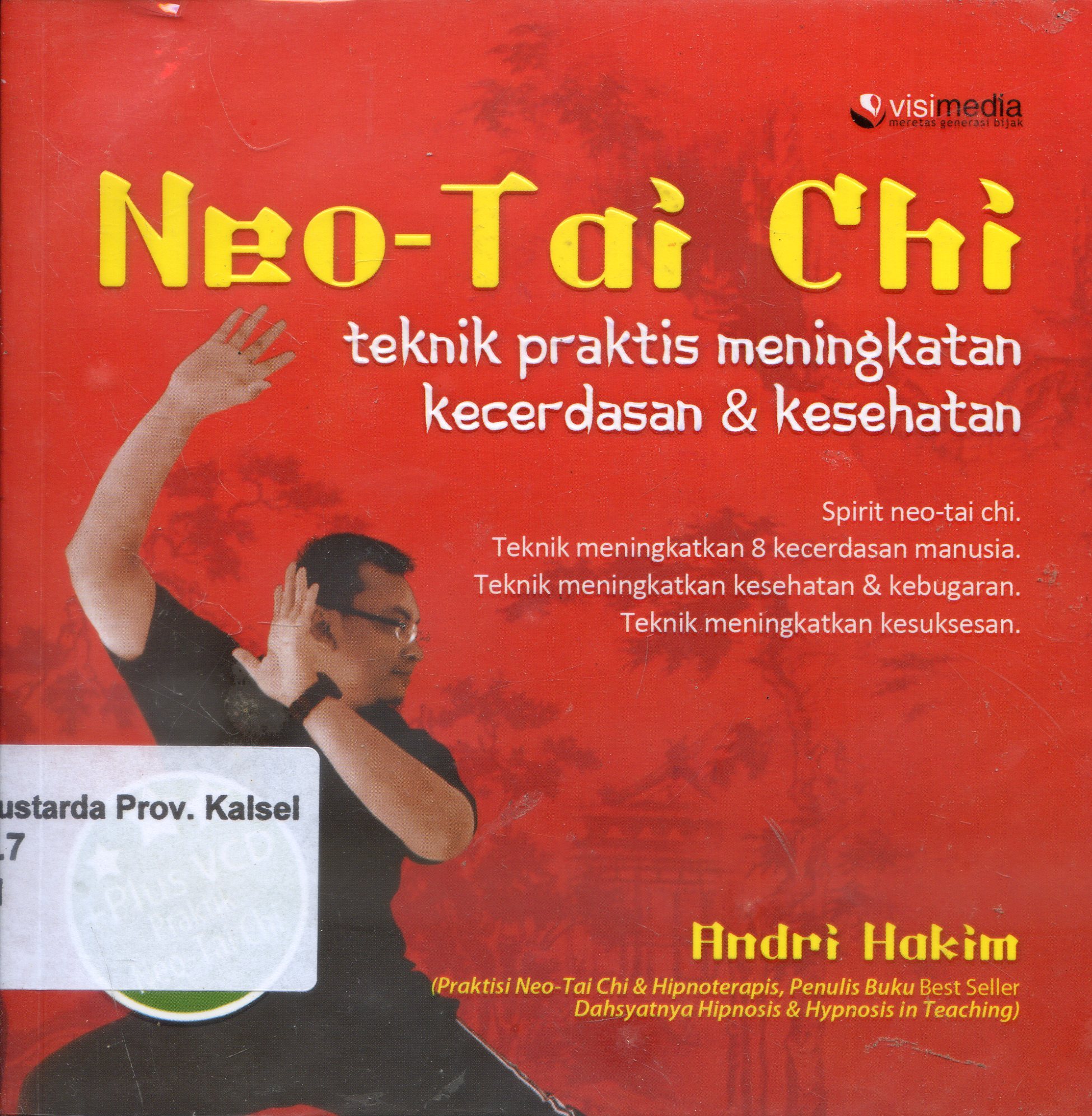 Cover Neo Tai Chi : Teknik praktis meningkatkan kecerdasan dan kesehatan / Andri Hakim ; Penyunting, Muthia Esfand.