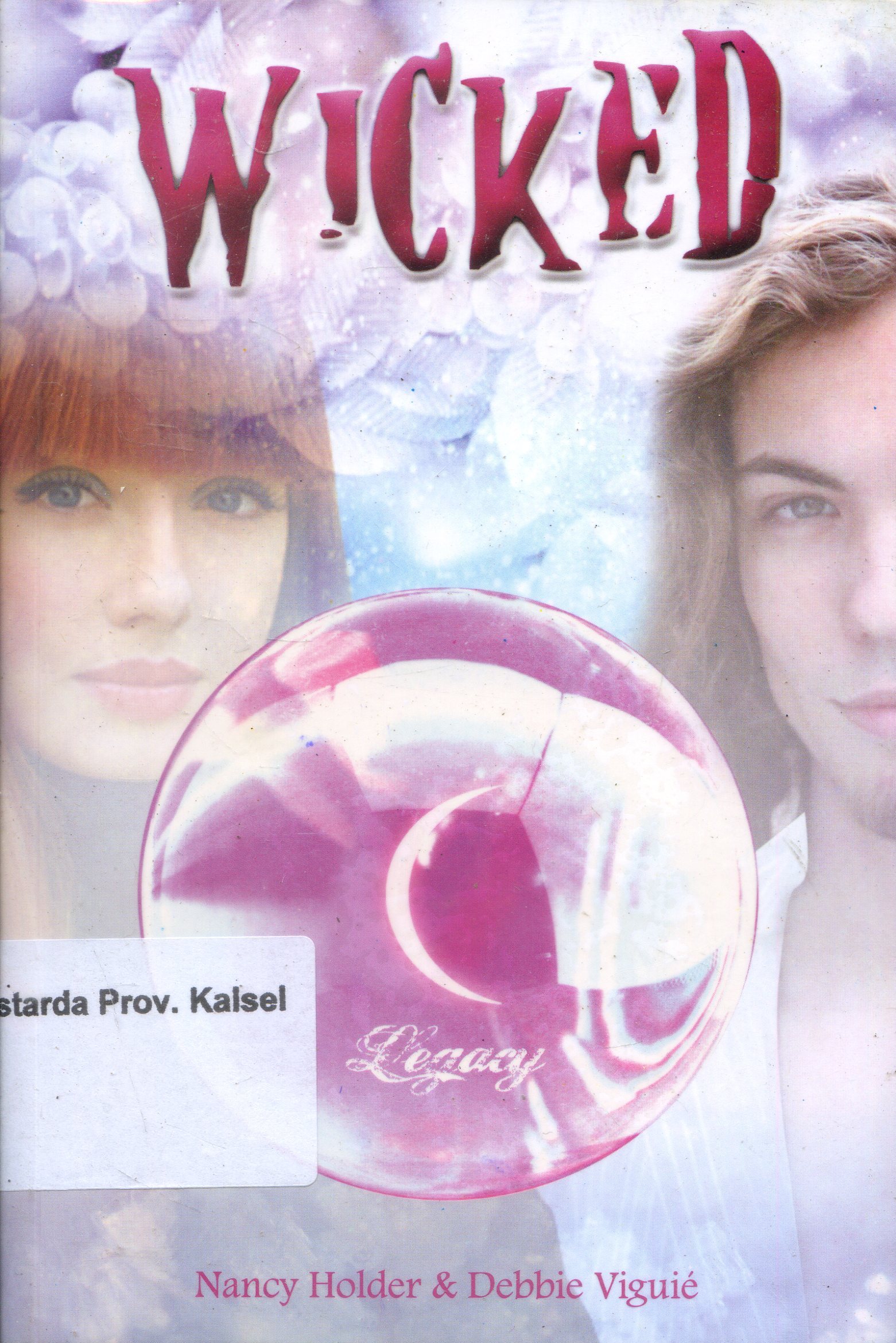 Cover Wicked :  Legacy / Nancy Holder, Debbie Viguie ; Penerjemah, Sujatrini Liza