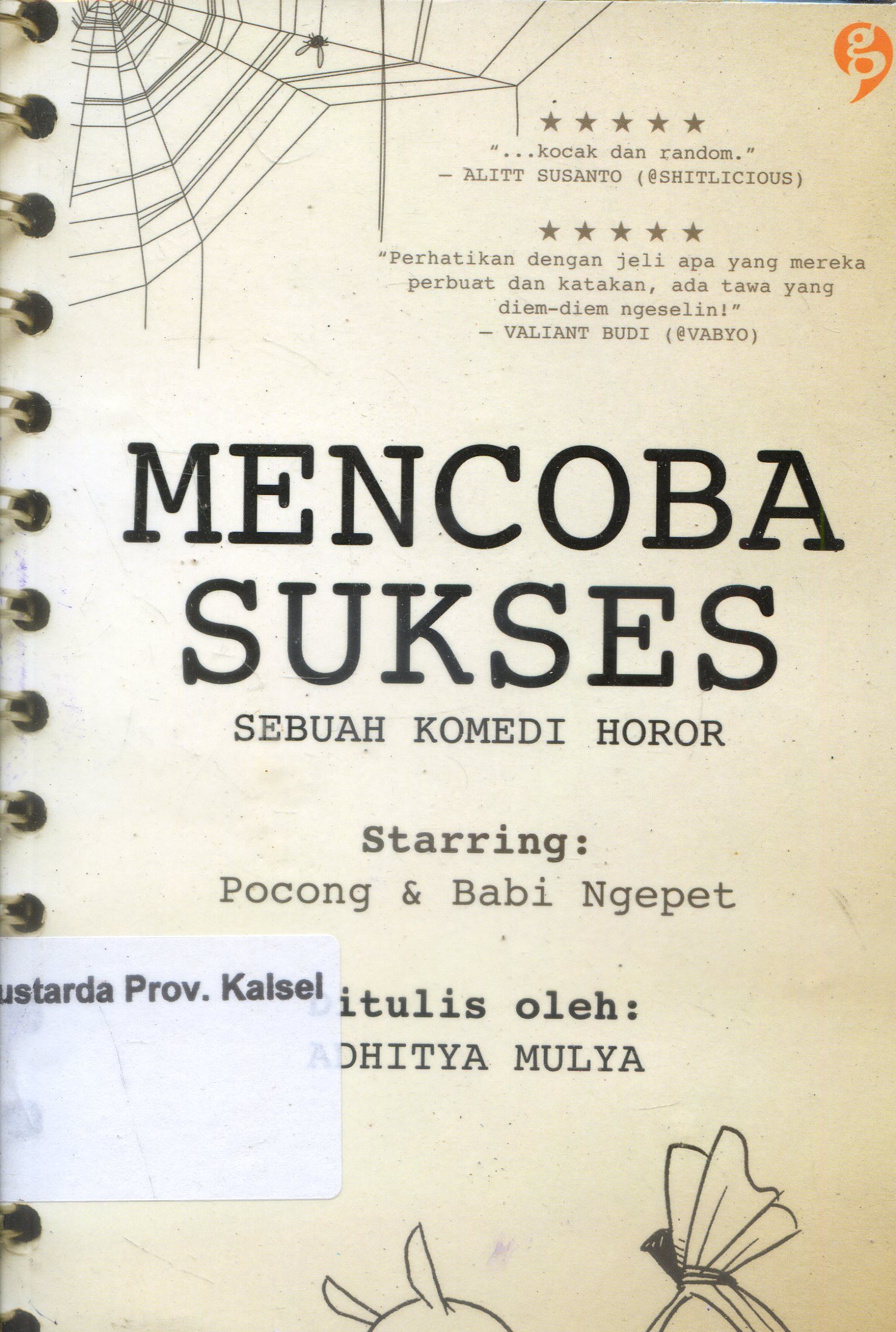 Cover Mencoba Sukses : Sebuah komedi horor / Adhitya Mulya ; Editor, Anwar Syafrani.