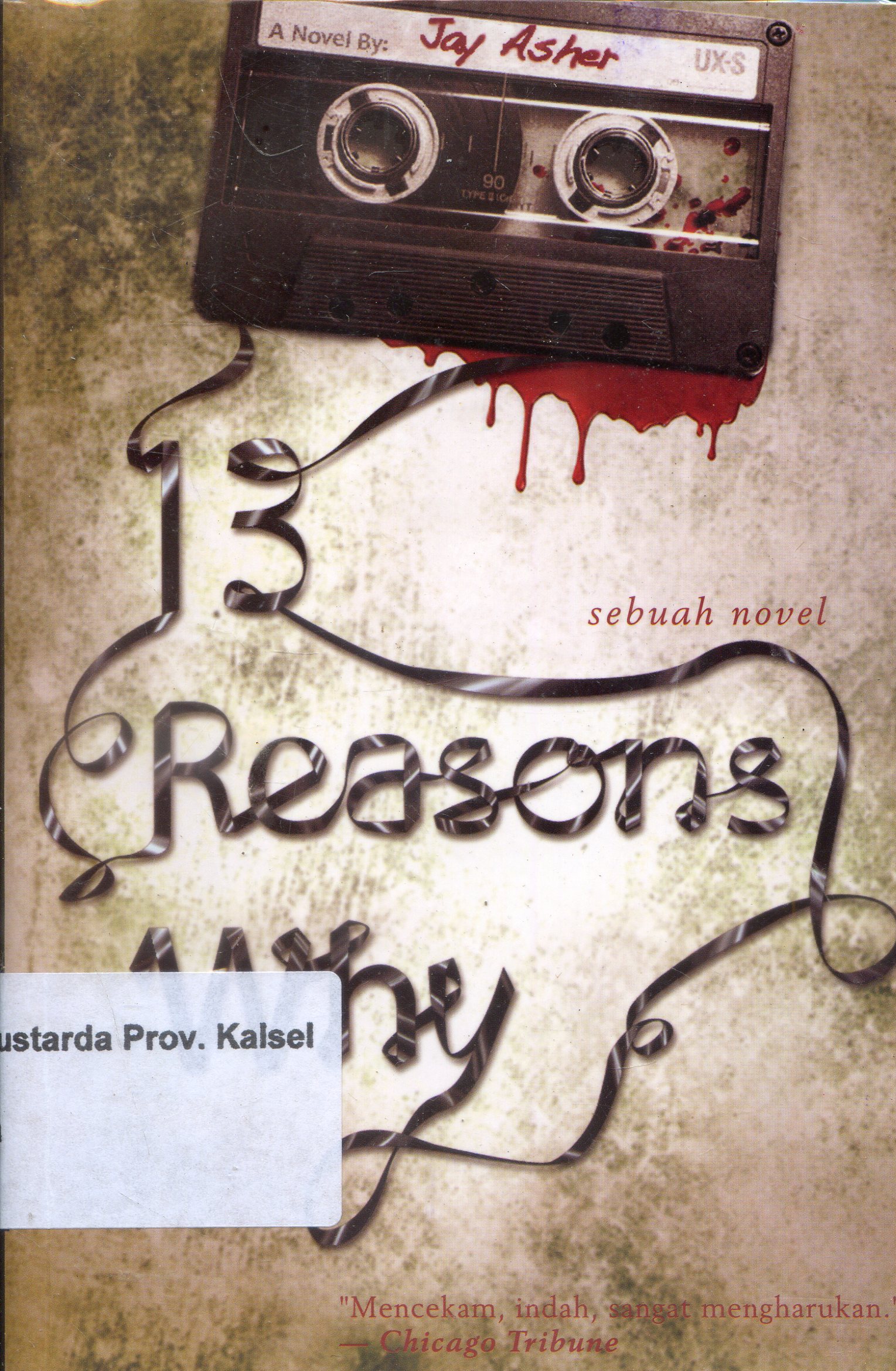 Cover Thirteen Reasons Why / Jay Asher ; Penerjemah, Mery Riansyah ; Editor, Endah Sulwesi