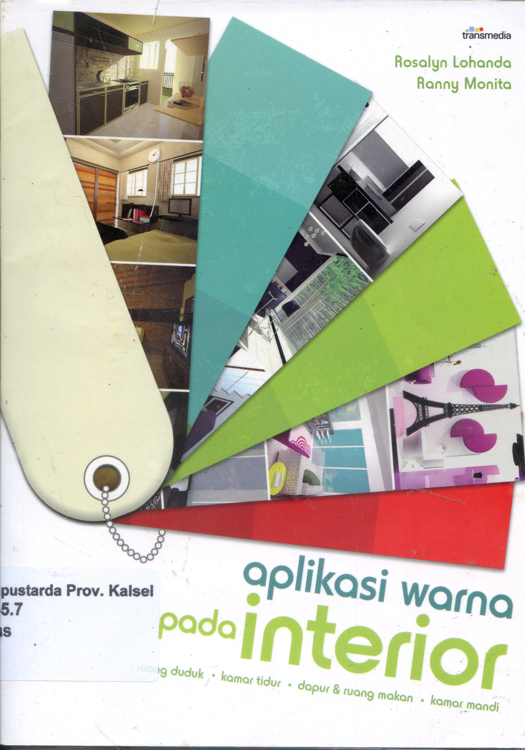 Cover Aplikasi Warna Pada Interior / Rosalyn Lohanda, Ranny Monita ; Editor, Atitya Murti, Desy Kartika