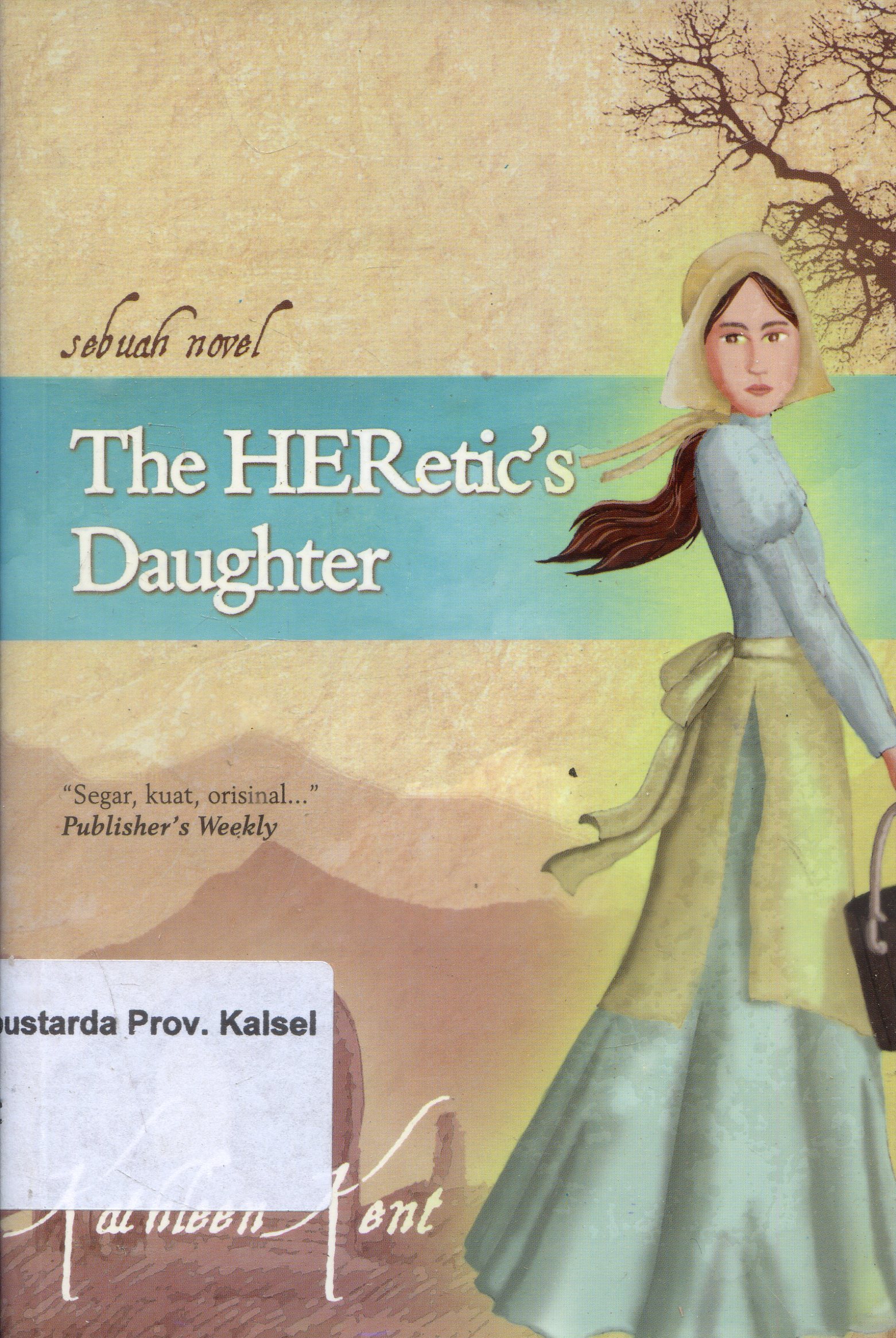 Cover The Heretic's Daughter / Kathlen Kent ; Penerjemah, Leinovar Bahfein ; Editor, Tisa Anggriani