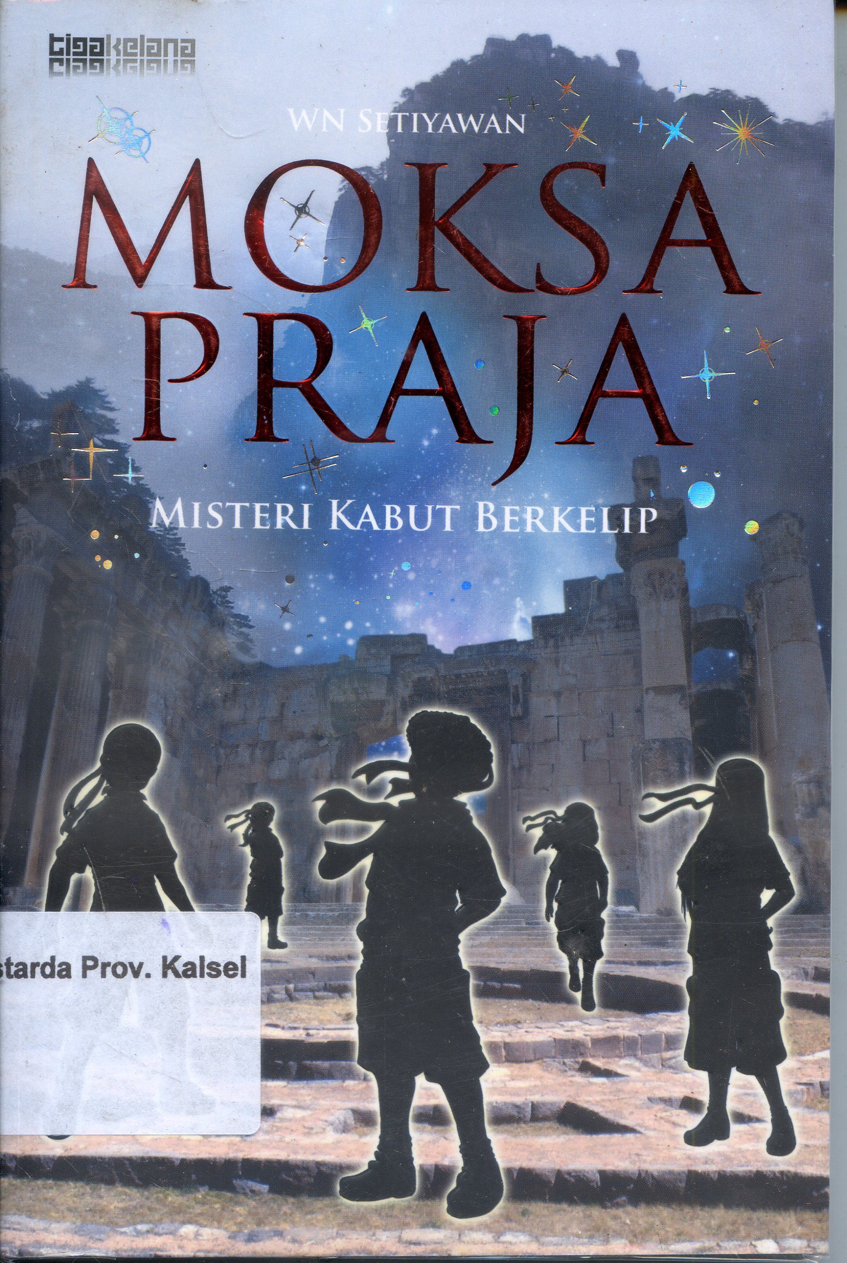 Cover Moksa Praja :  Misteri Kabut Berkelip / WN. Setiyawan ; Editor, Nur Laili M.