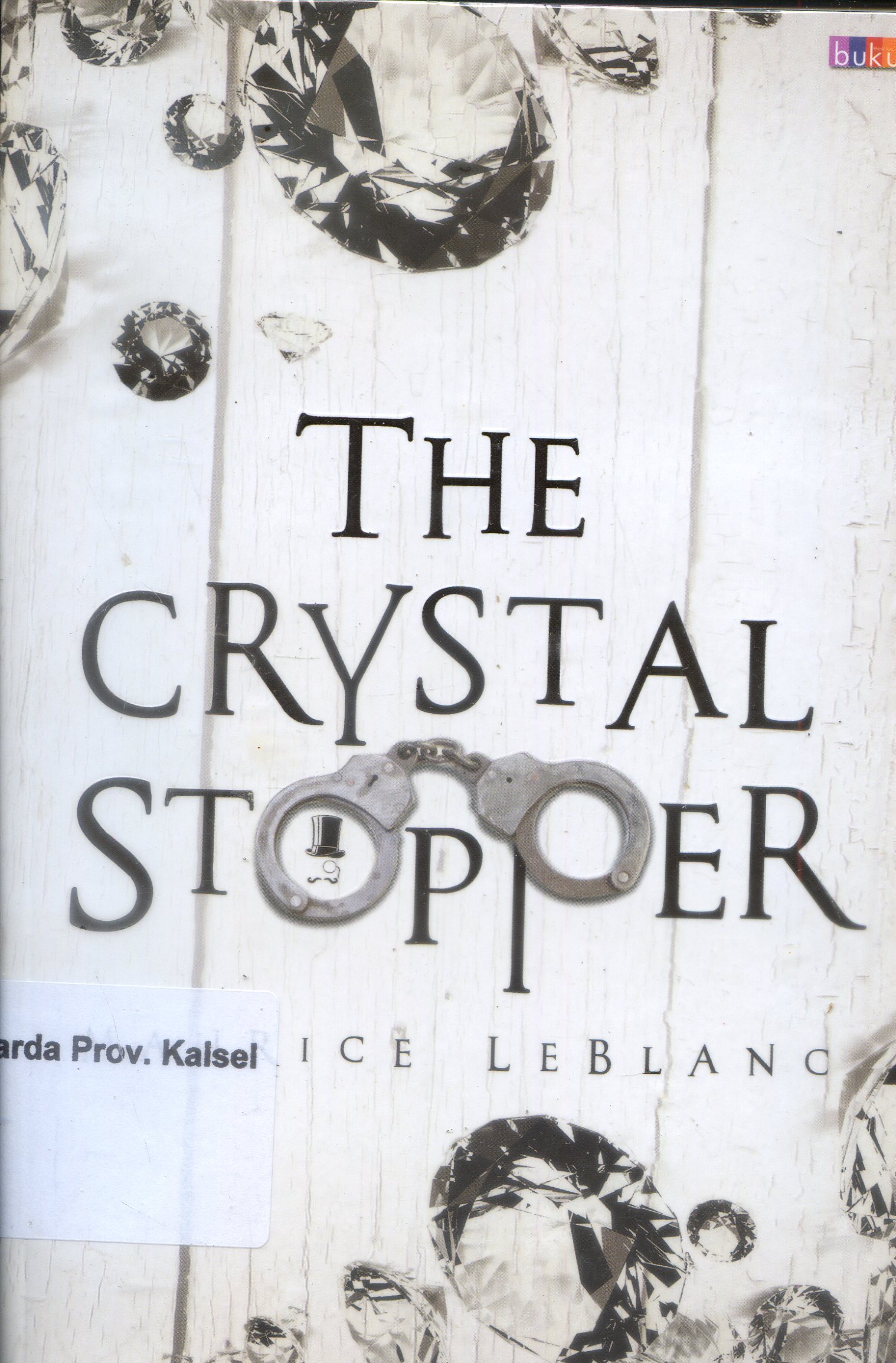 Cover The Crystal Stopper / Maurice Leblanc ; Penerjemah, Airin Kusumawardani ; Editor, Dewi Fita