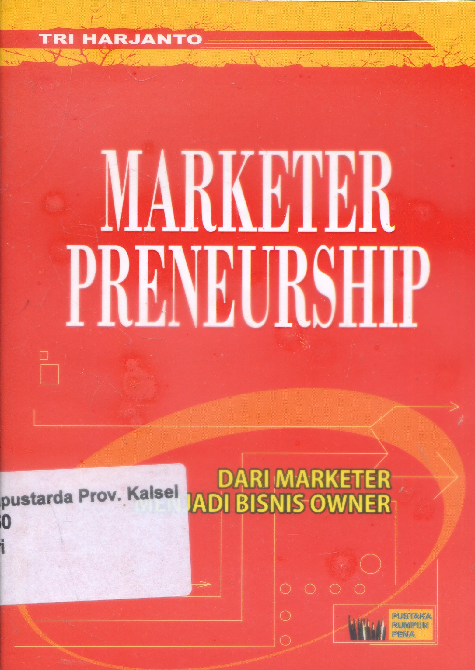 Cover Marketerpreneurship Dari Marketer menjadi Bisnis Owner / Tri Harjanto ; Editor, Pinto Basuki