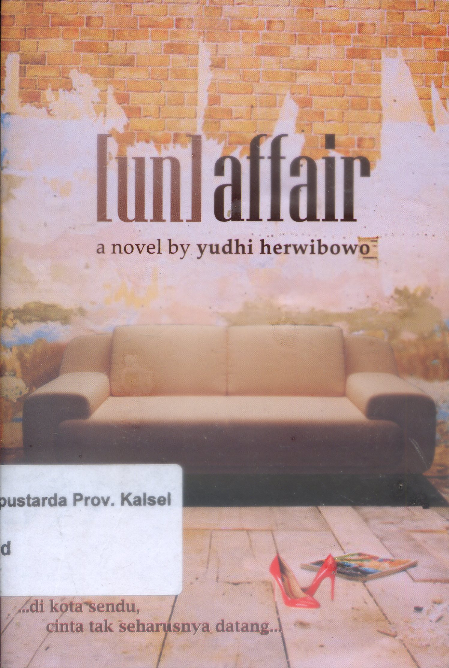 Cover [un] Affair / Yudhi Herwibowo ; Editor Anton wp