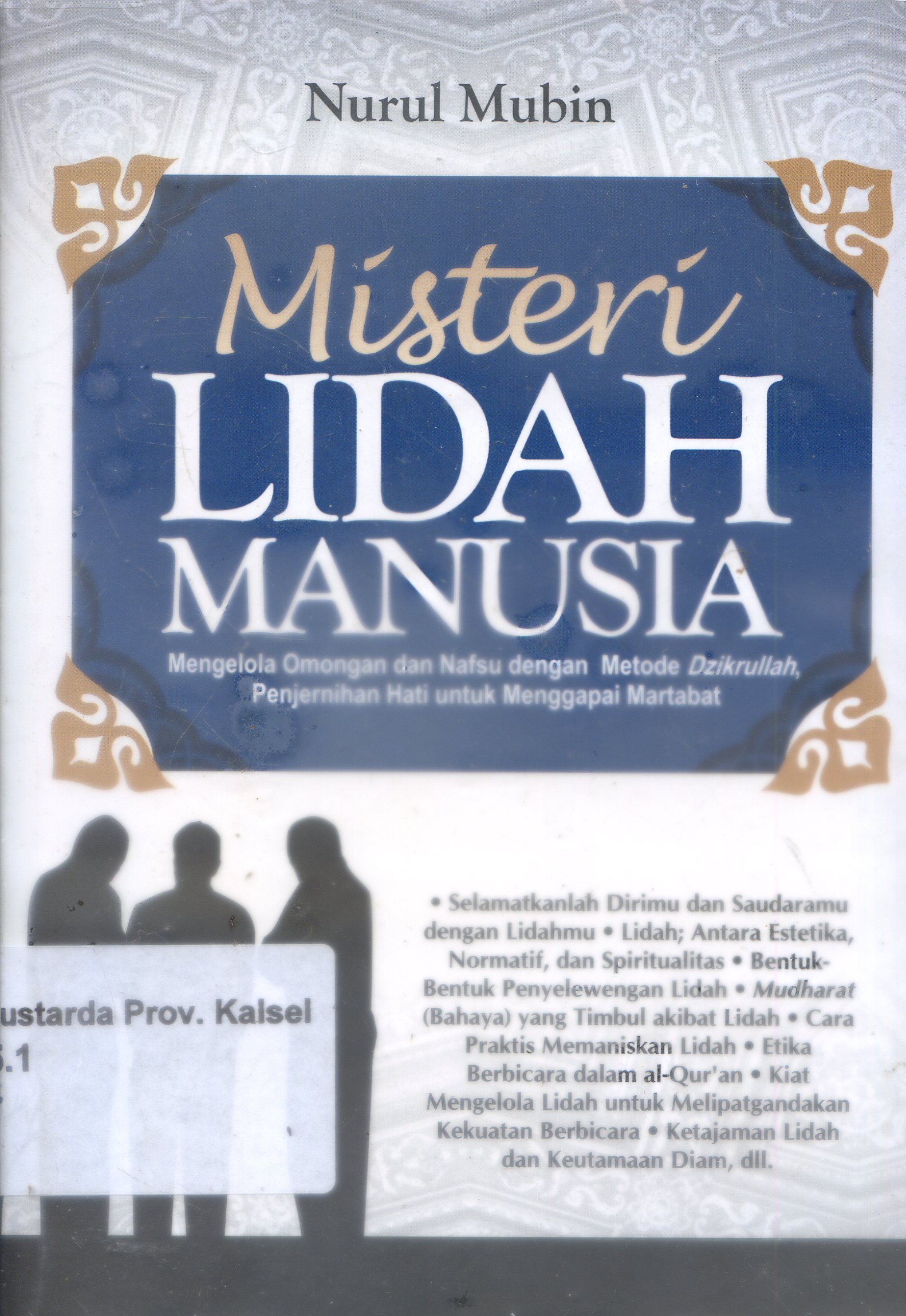 Cover Misteri Lidah Manusia :  Mengelola omongan dan nafsu dengan metode dzikrullah. Penjernihan hati untuk menggapai mertabat / Nurul Mubin ; Editor, M. Saifullah Rohman