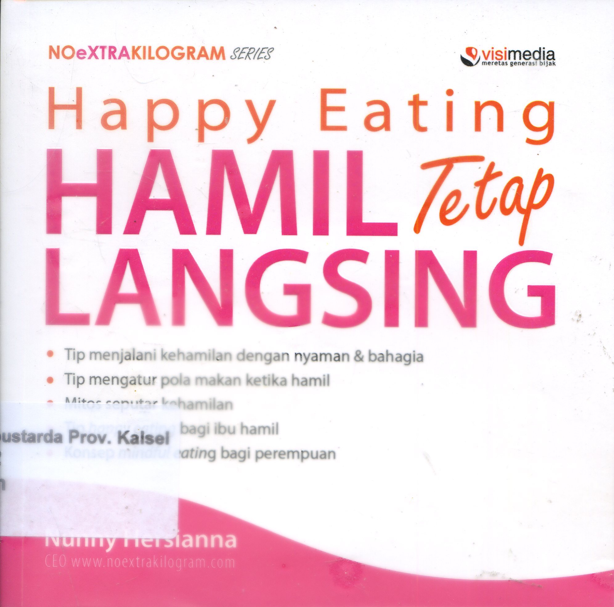 Cover Happy Eating, Hamil Tetap Langsing / Nunny Hersianna ; Penyunting, Muthia Esfand