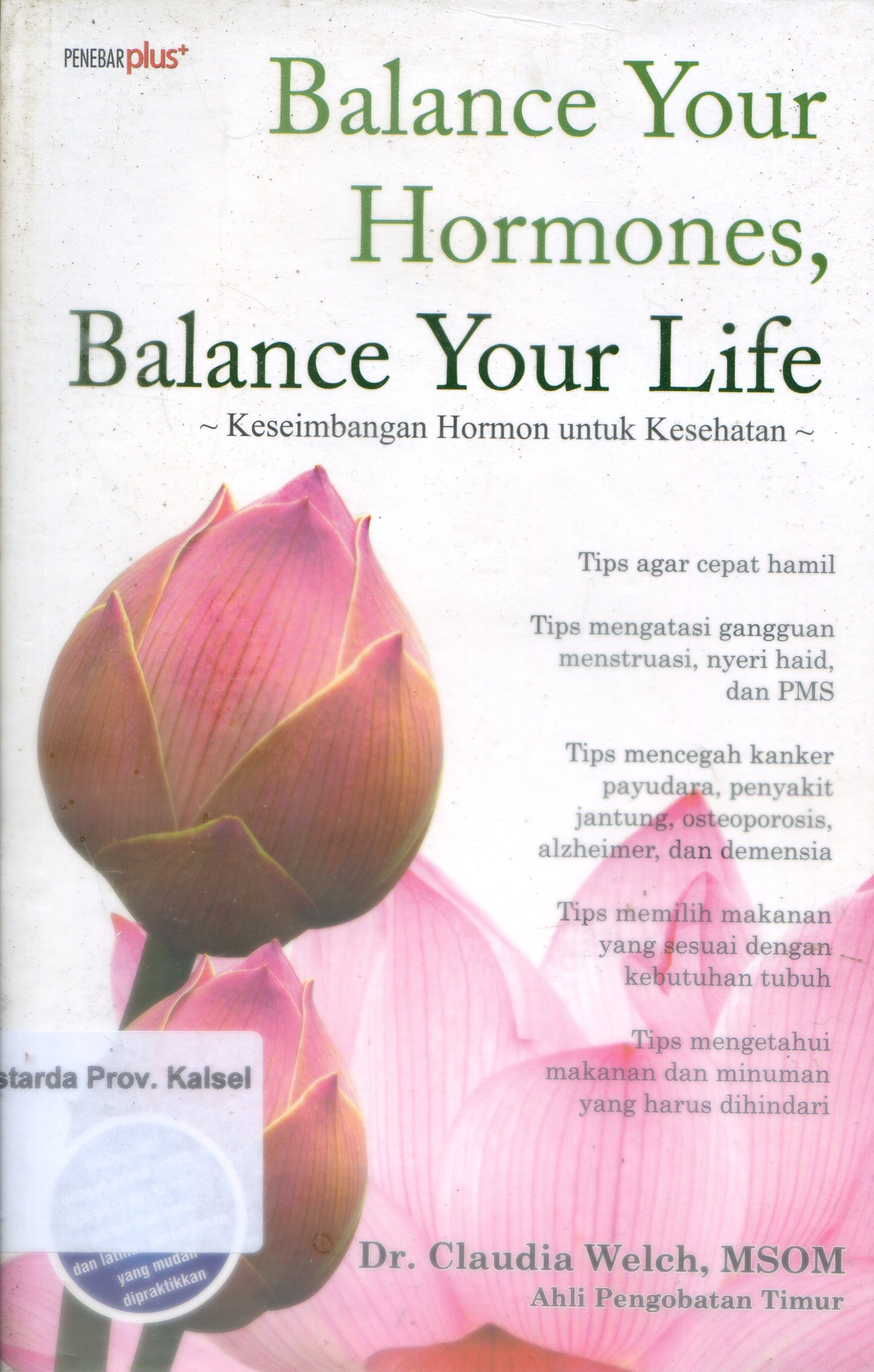 Cover Balance Your Hormones, Balance Your Life / Claudia Welch ; Editor, Yoan Destarina ; Penerjemah, Dewi Wulan.